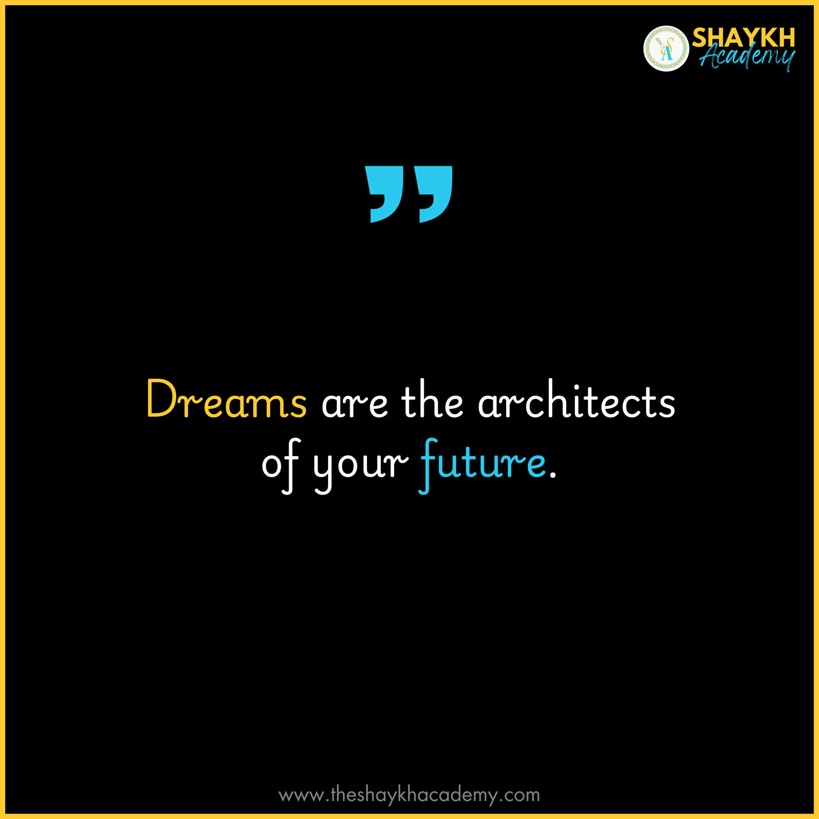 Dreams are the architects of your future