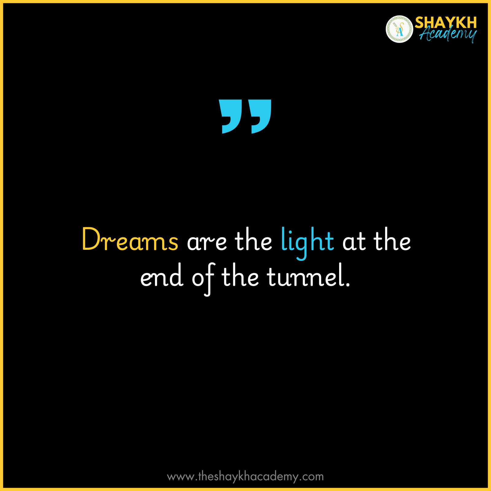 Dreams are the light at the end of the tunnel