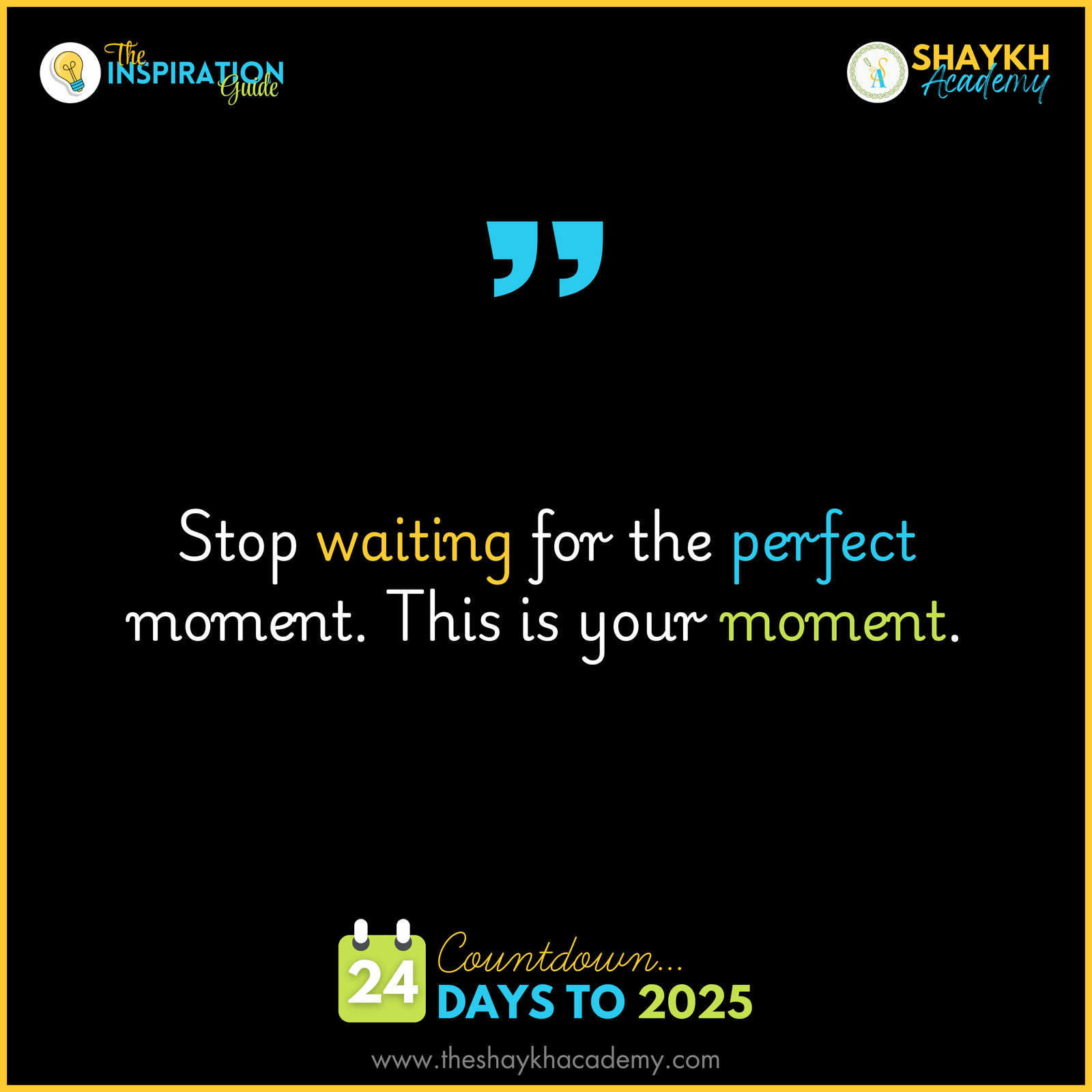 Stop waiting for the perfect moment. This is your moment.