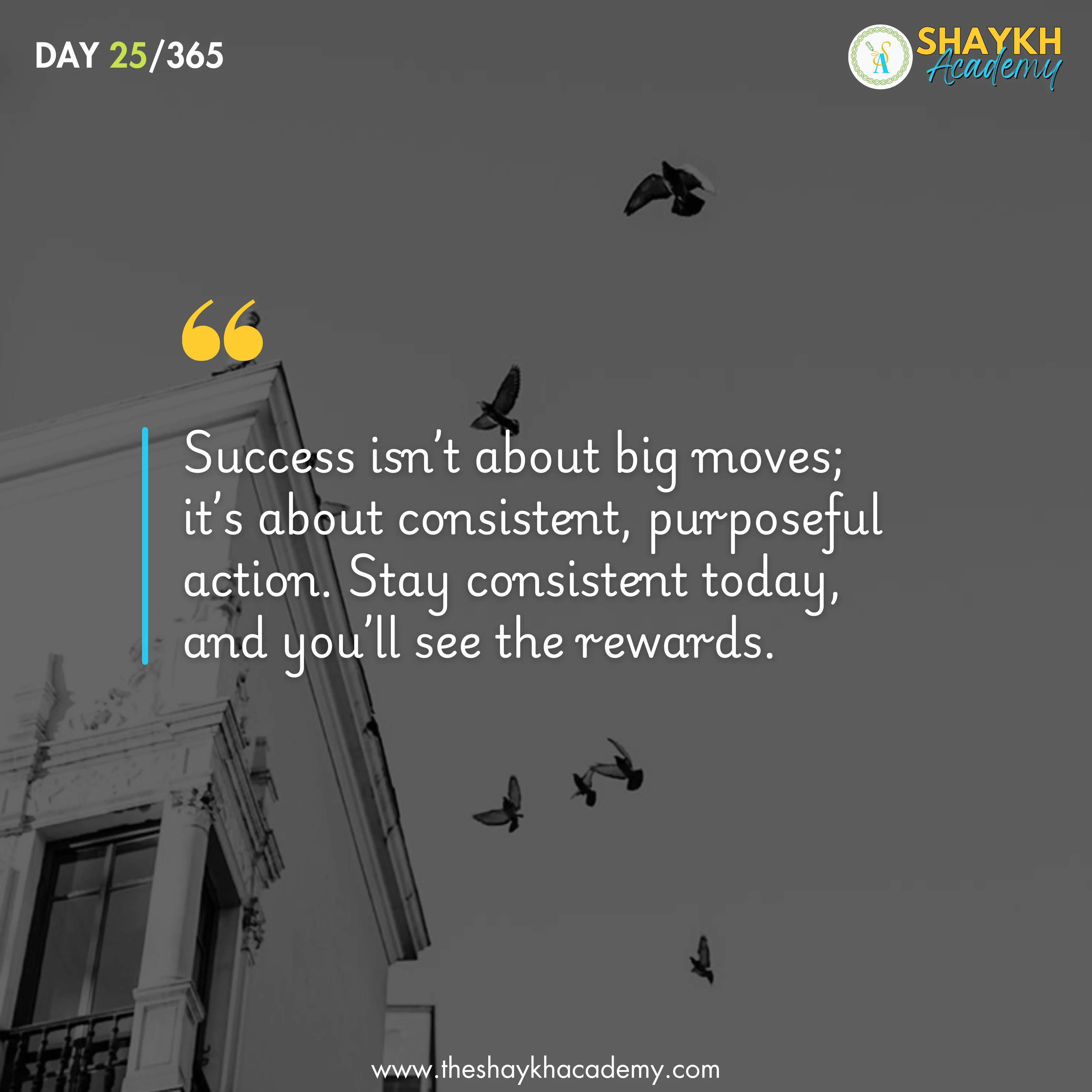 Success isn’t about big moves; it’s about consistent, purposeful action. Stay consistent today, and you’ll see the rewards.