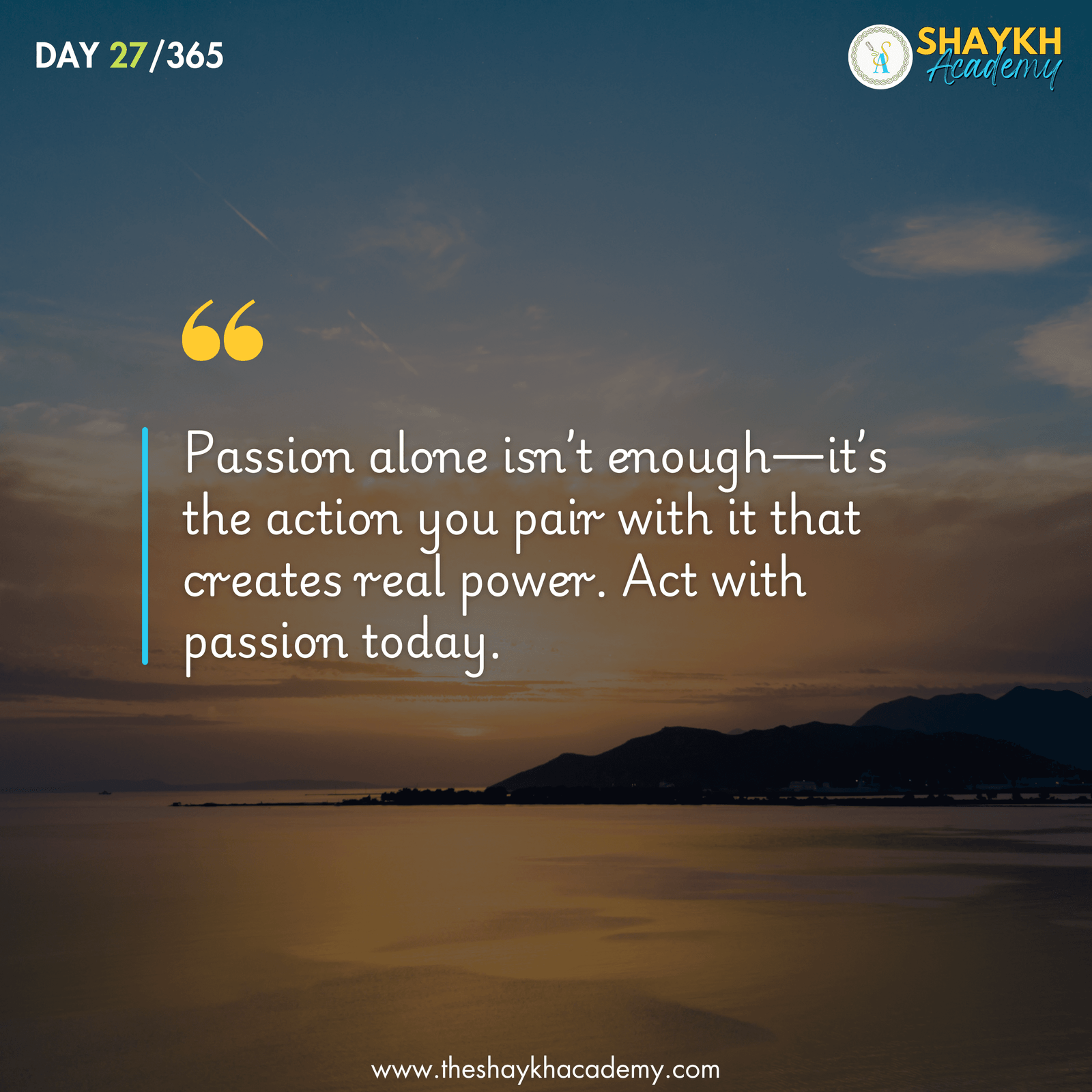 Passion alone isn’t enough — it’s the action you pair with it that creates real power. Act with passion today.