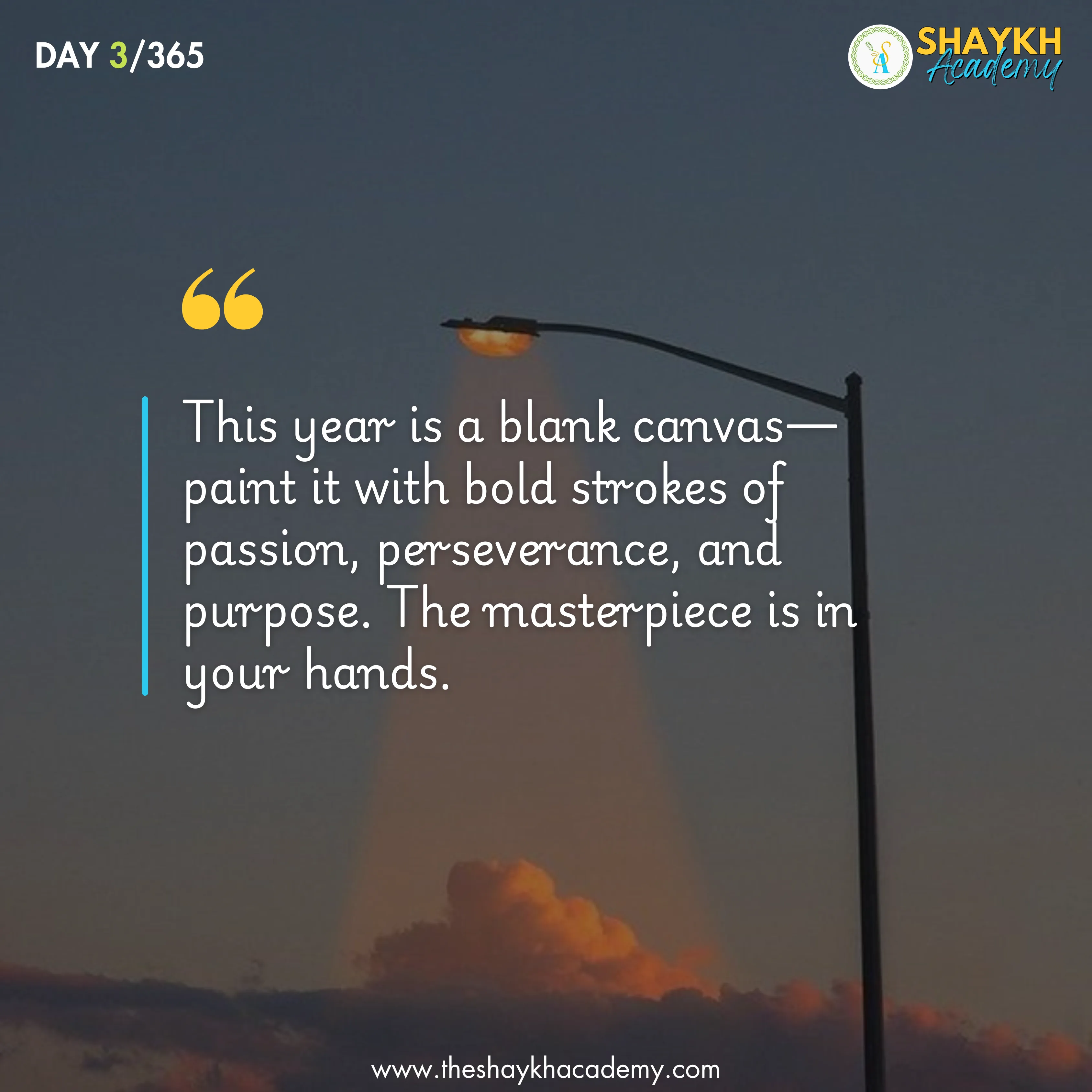 This year is a blank canvas — paint it with bold strokes of passion, perseverance, and purpose. The masterpiece is in your hands.