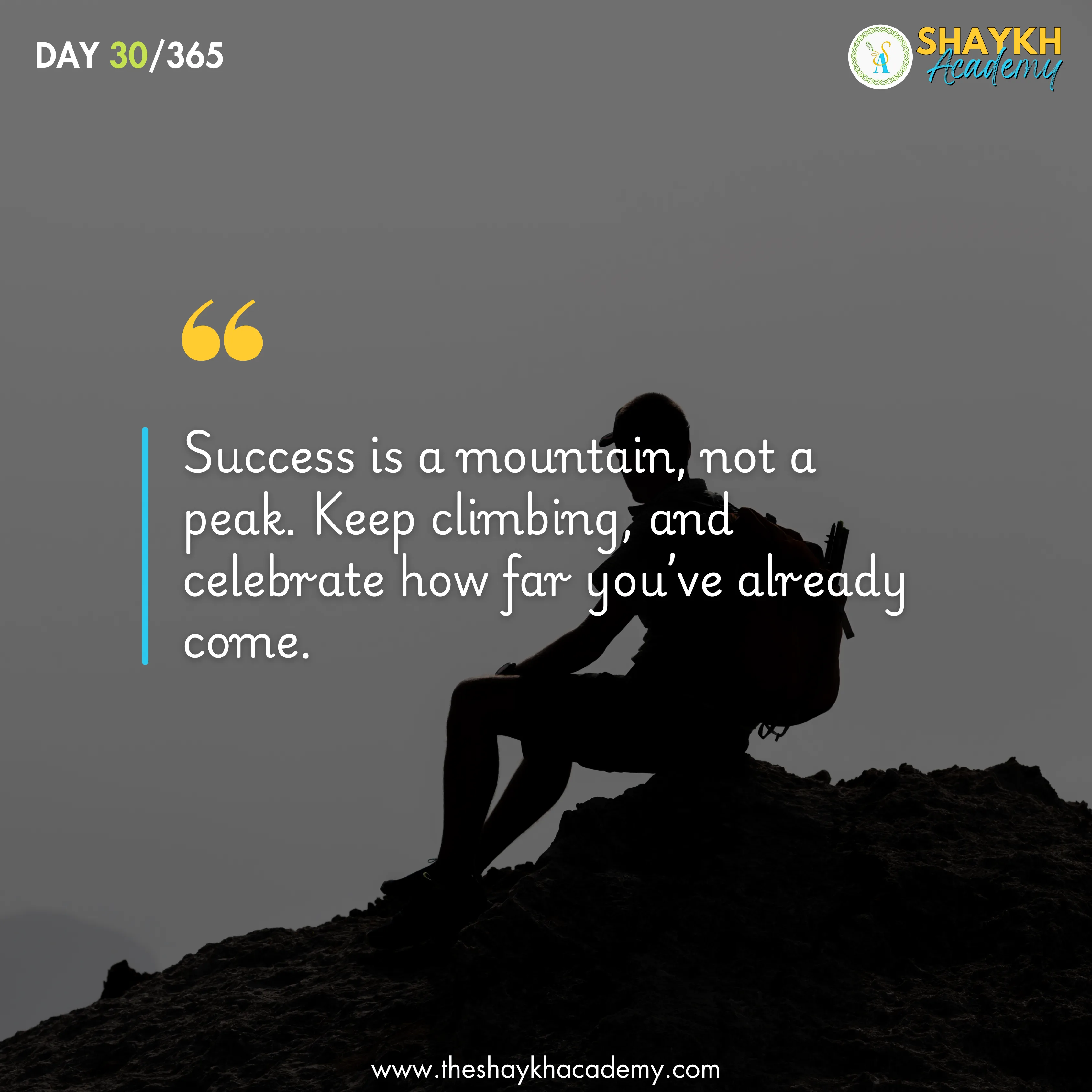 Success is a mountain, not a peak. Keep climbing, and celebrate how far you’ve already come.