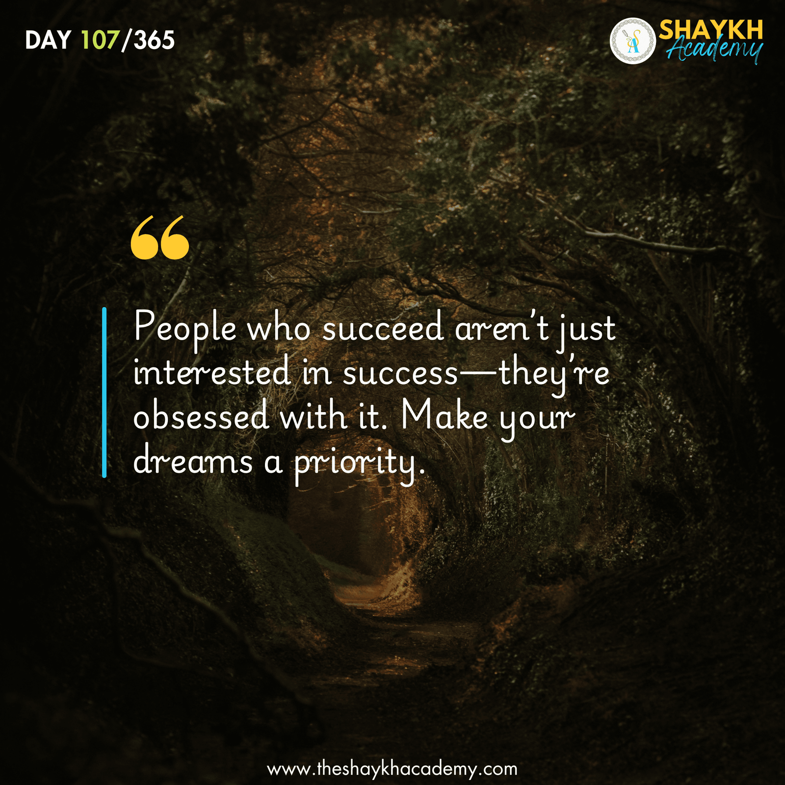People who succeed aren’t just interested in success—they’re obsessed with it. Make your dreams a priority.
