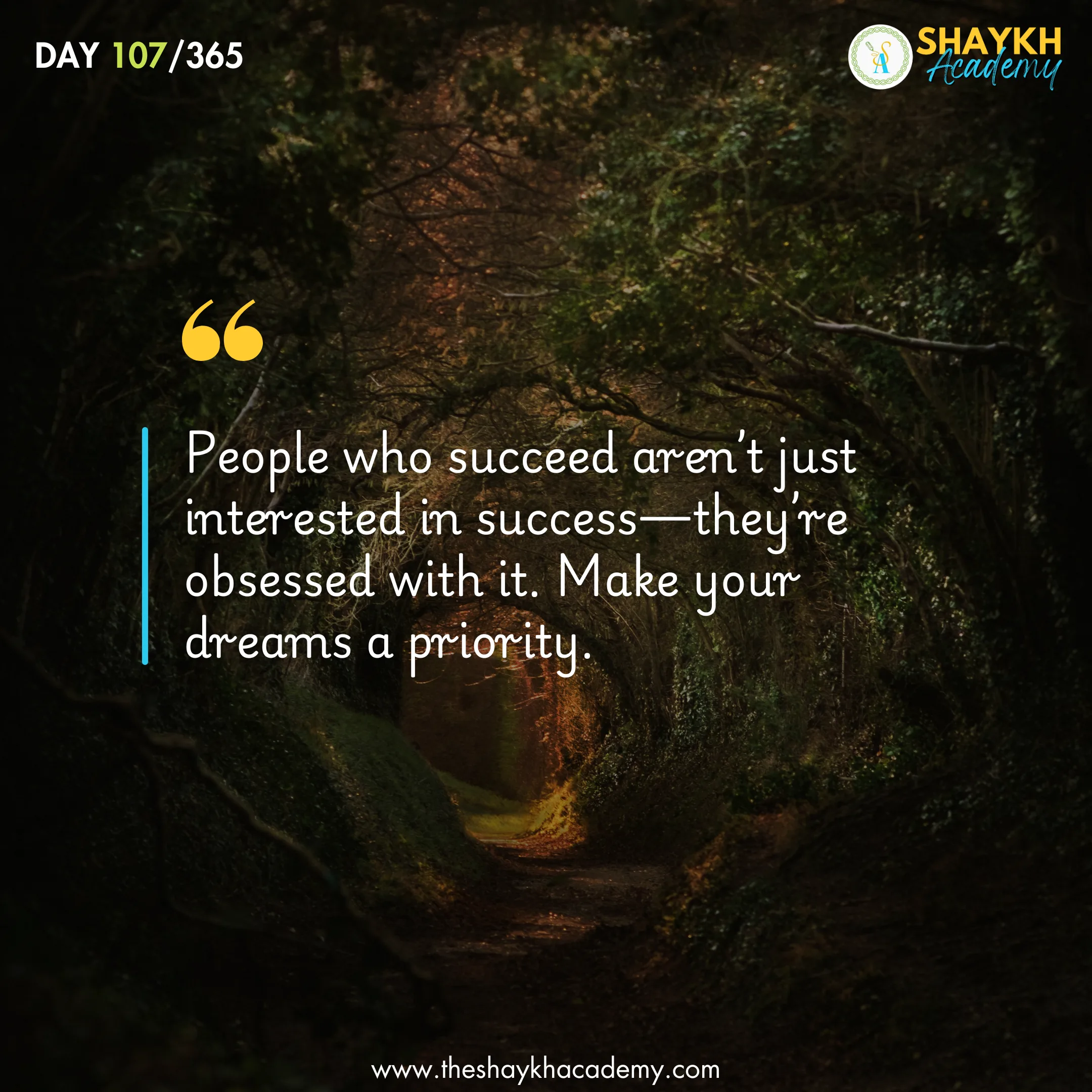 People who succeed aren’t just interested in success—they’re obsessed with it. Make your dreams a priority.