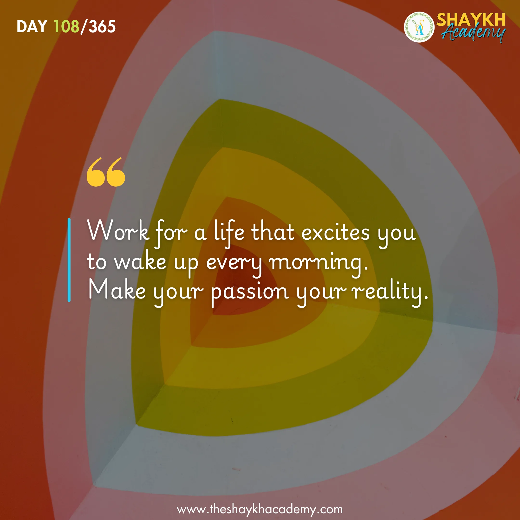 Work for a life that excites you to wake up every morning. Make your passion your reality.