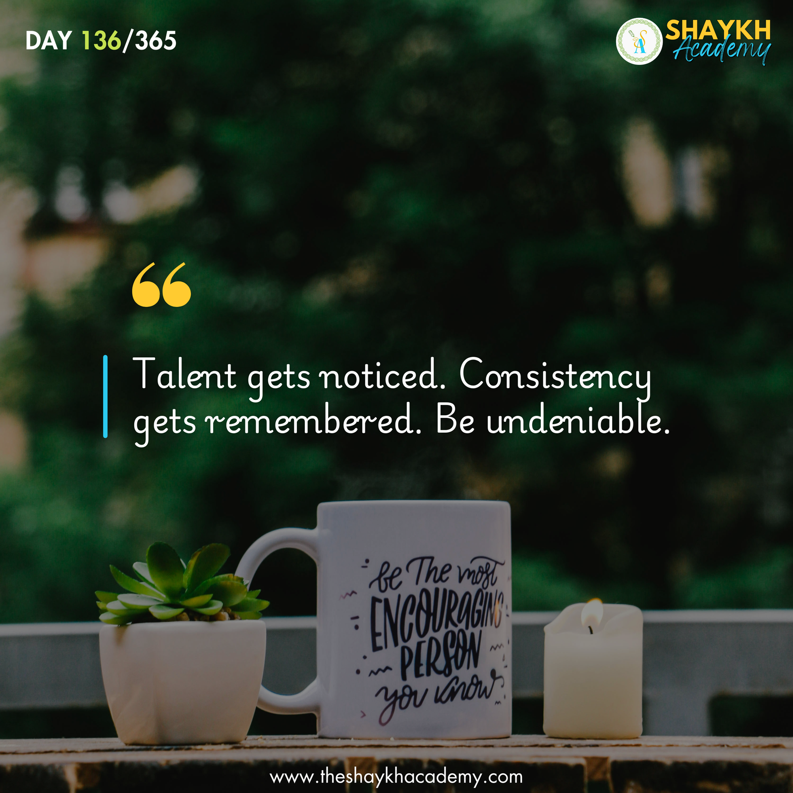 Talent gets noticed. Consistency gets remembered. Be undeniable.