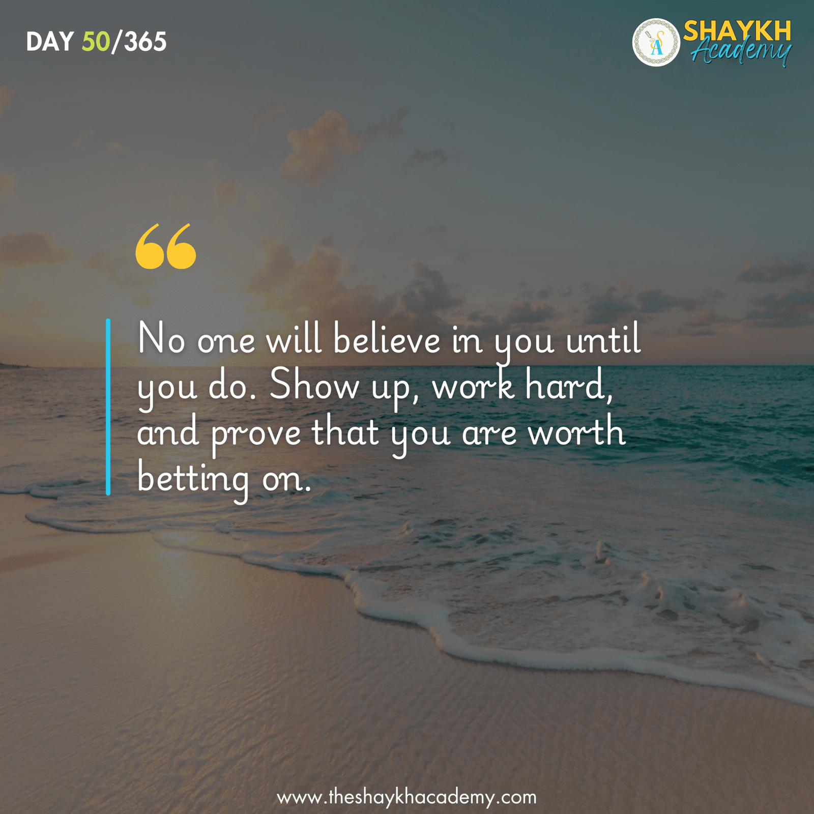 No one will believe in you until you do. Show up, work hard, and prove that you are worth betting on.