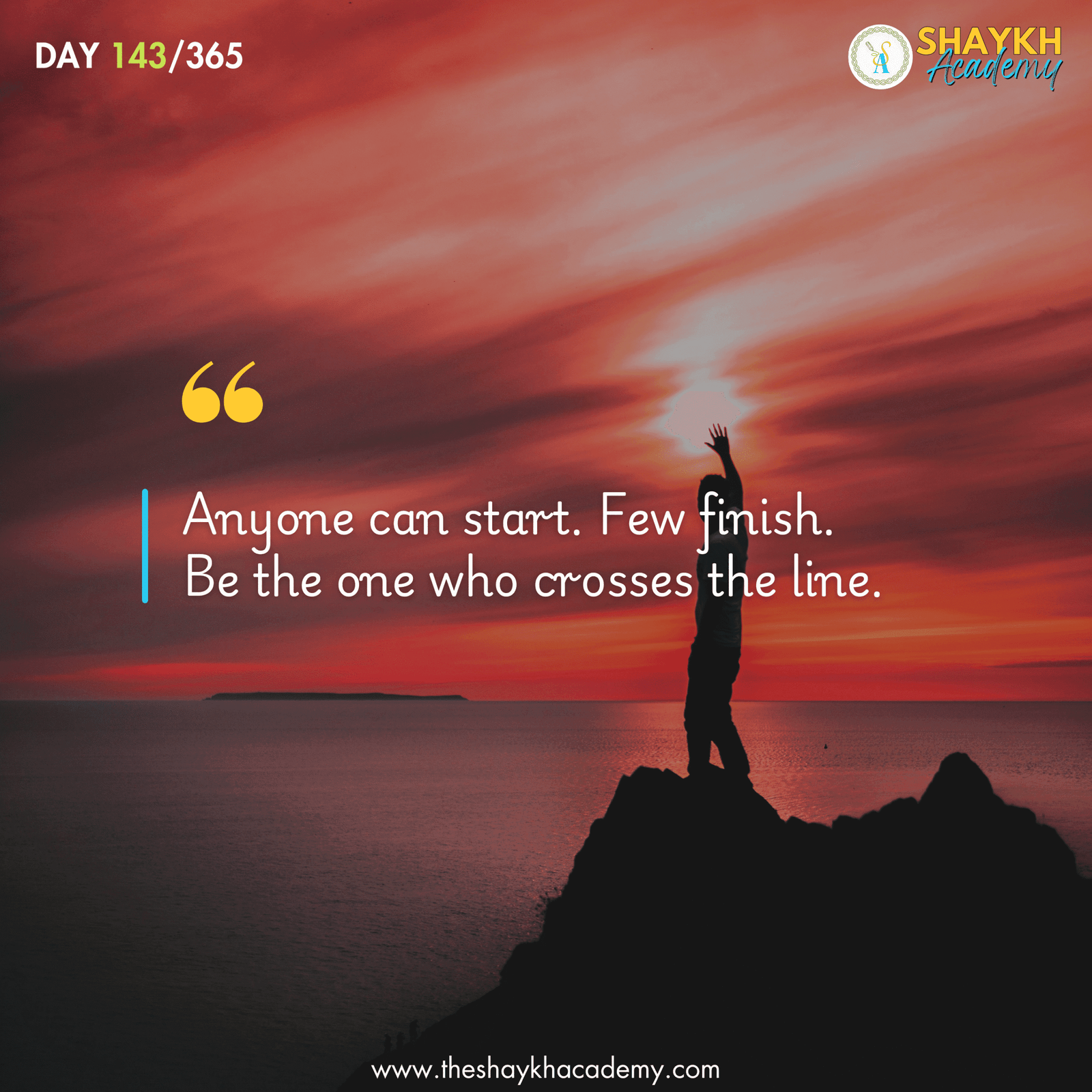 Anyone can start. Few finish. Be the one who crosses the line.