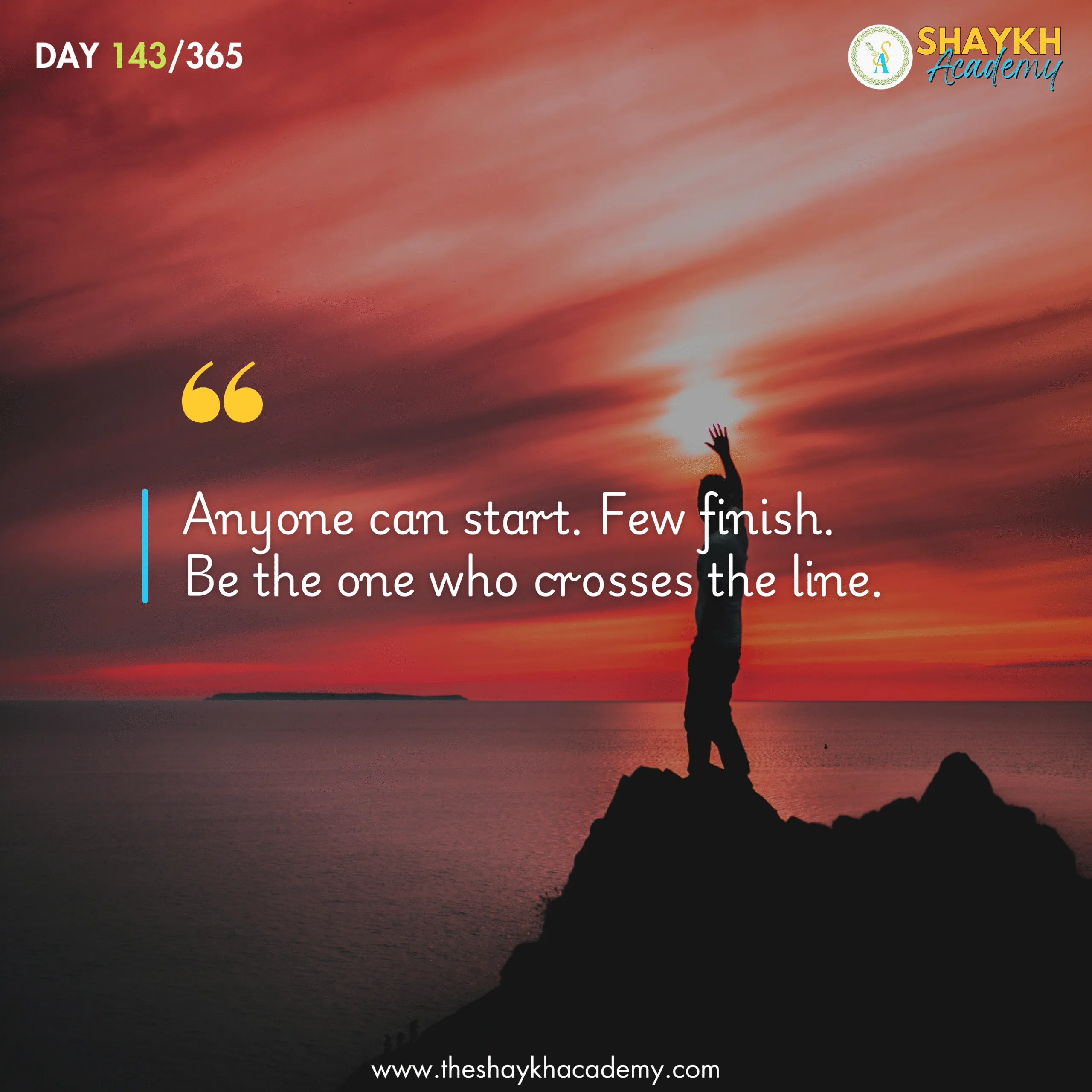 Anyone can start. Few finish. Be the one who crosses the line.