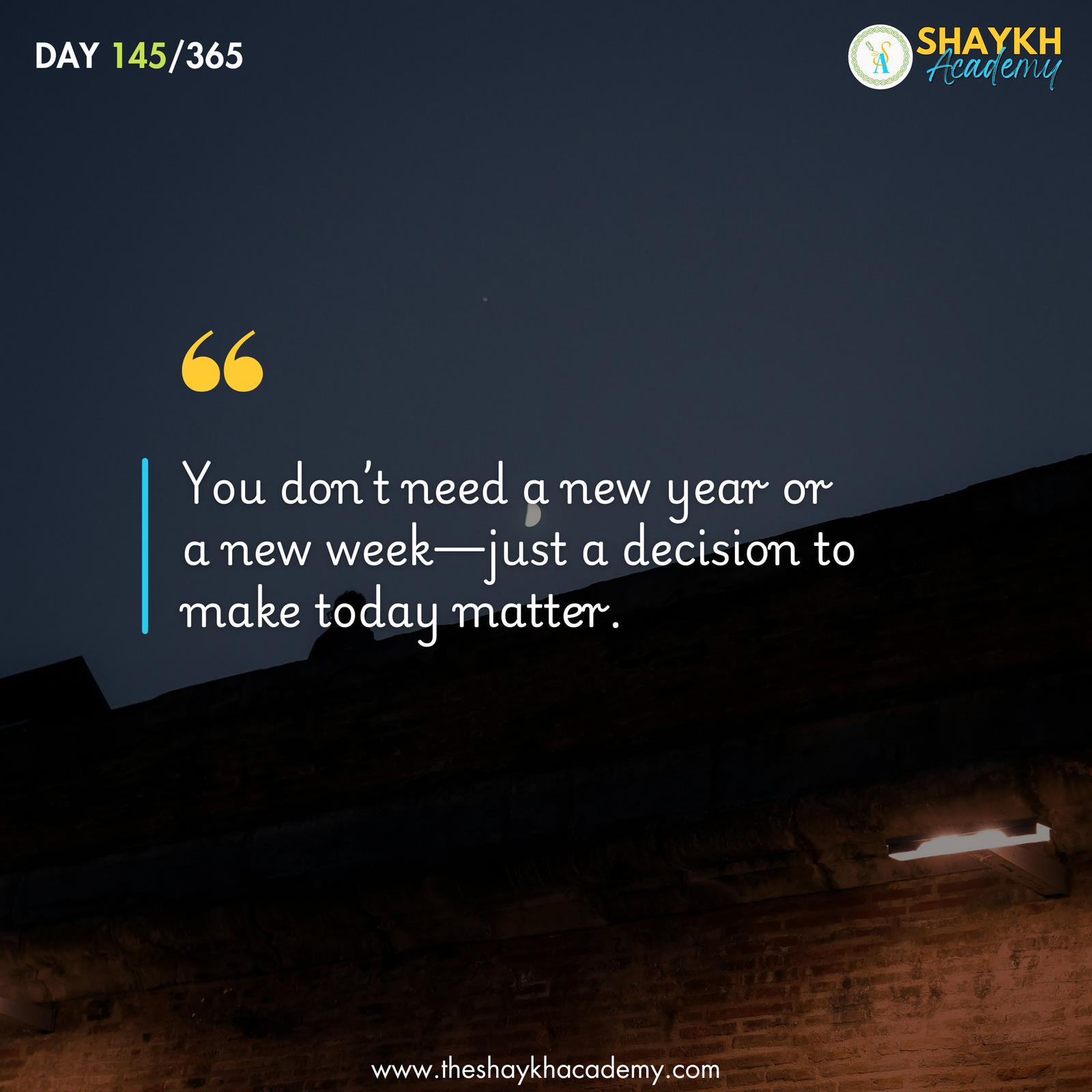 You don’t need a new year or a new week—just a decision to make today matter.