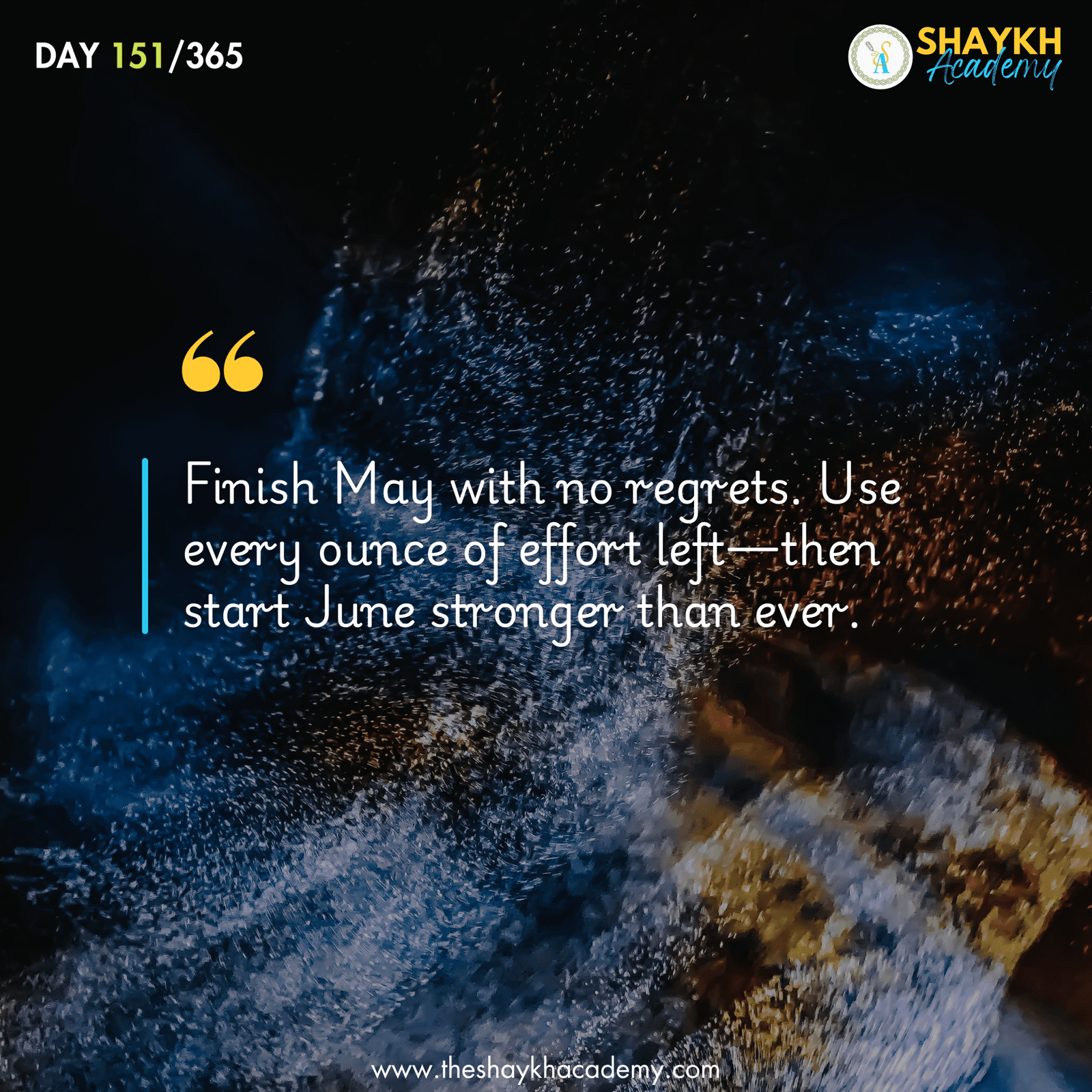 Finish May with no regrets. Use every ounce of effort left—then start June stronger than ever.