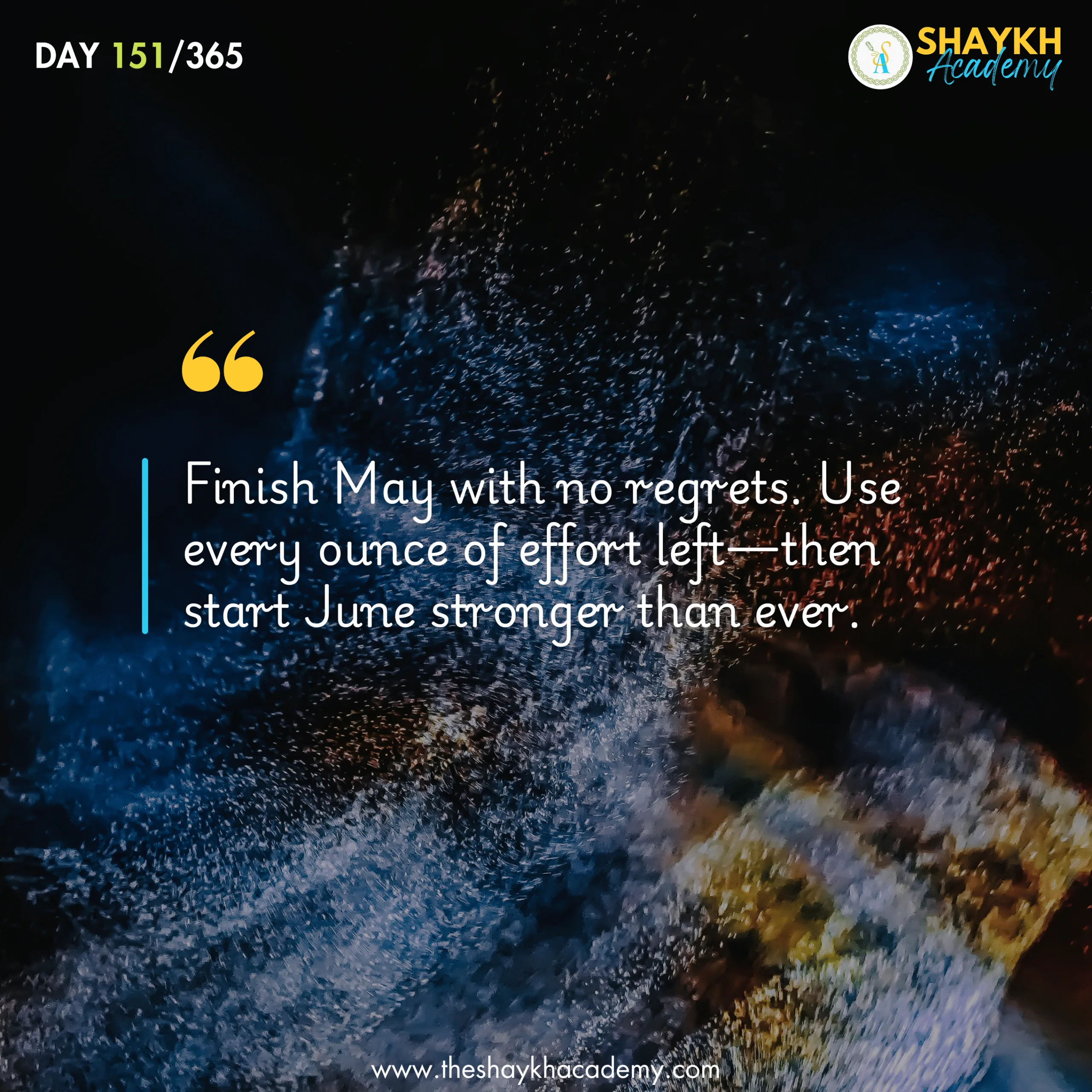 Finish May with no regrets. Use every ounce of effort left—then start June stronger than ever.