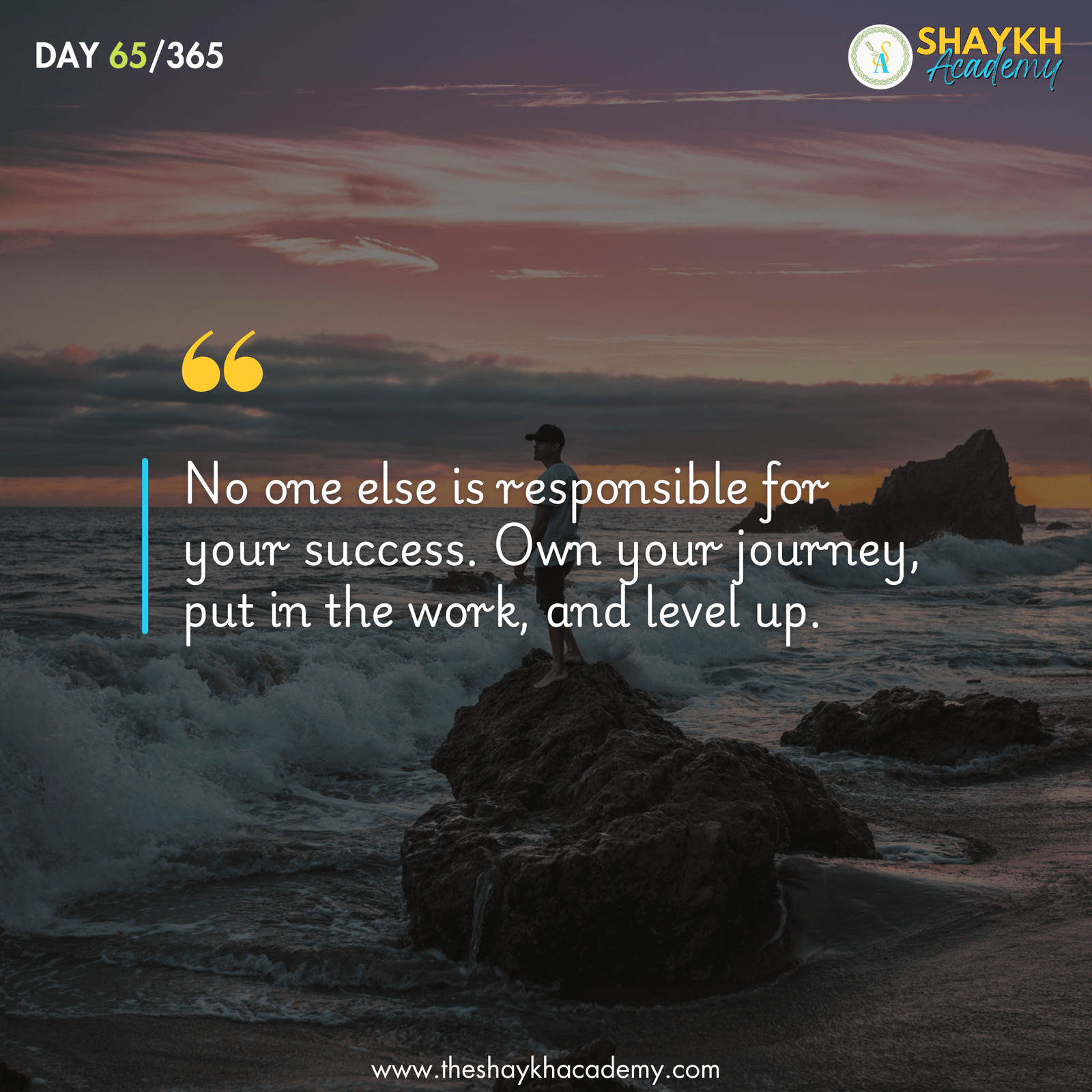 No one else is responsible for your success. Own your journey, put in the work, and level up.