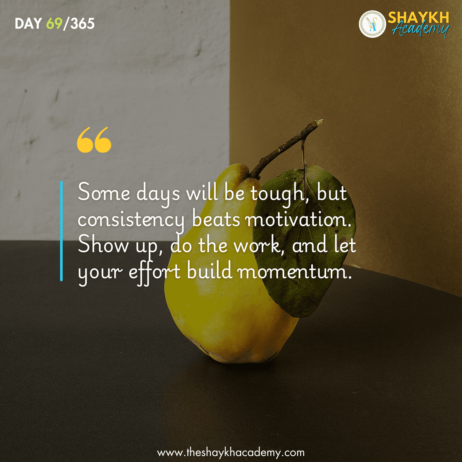 Some days will be tough, but consistency beats motivation. Show up, do the work, and let your effort build momentum.