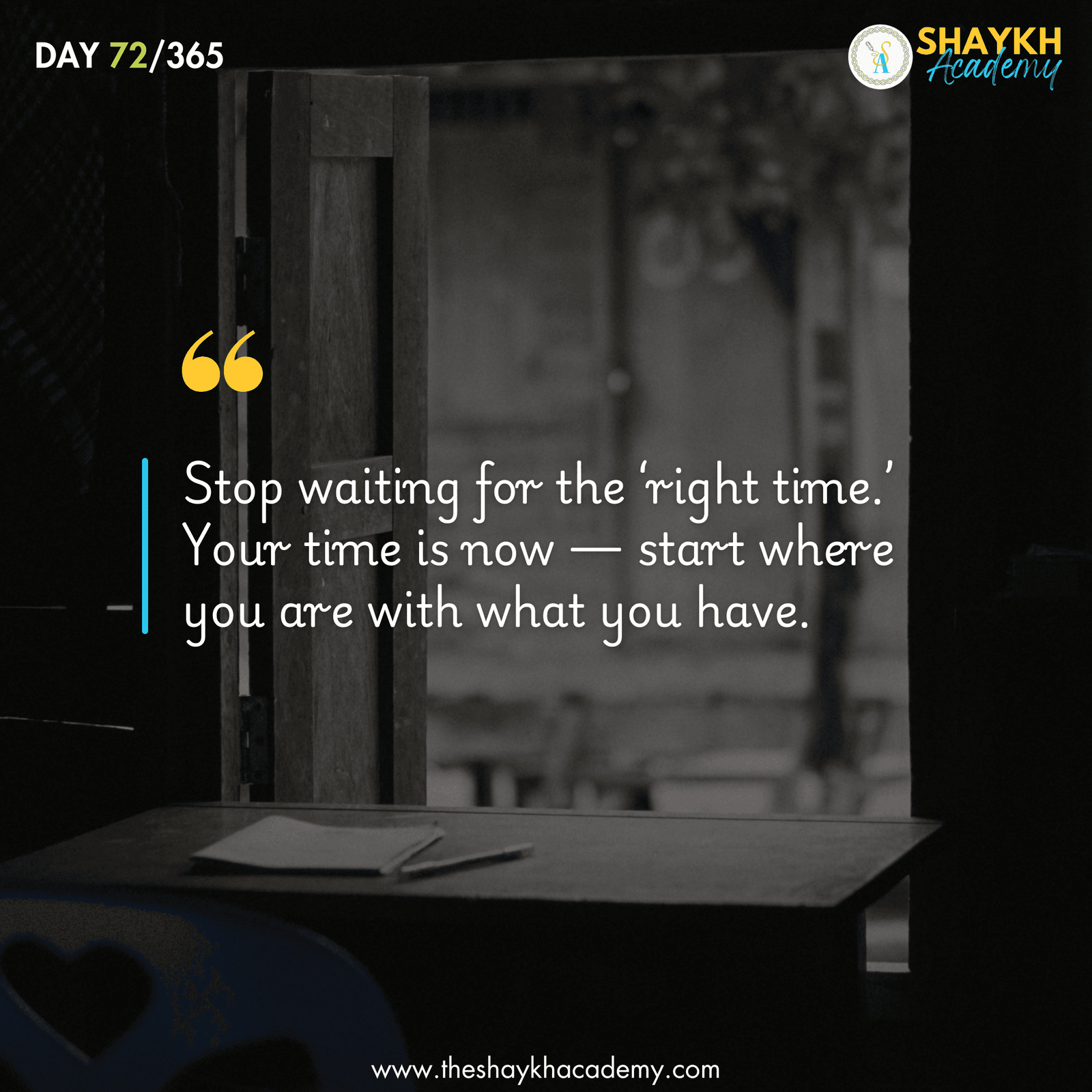 Stop waiting for the ‘right time.’ Your time is now — start where you are with what you have.