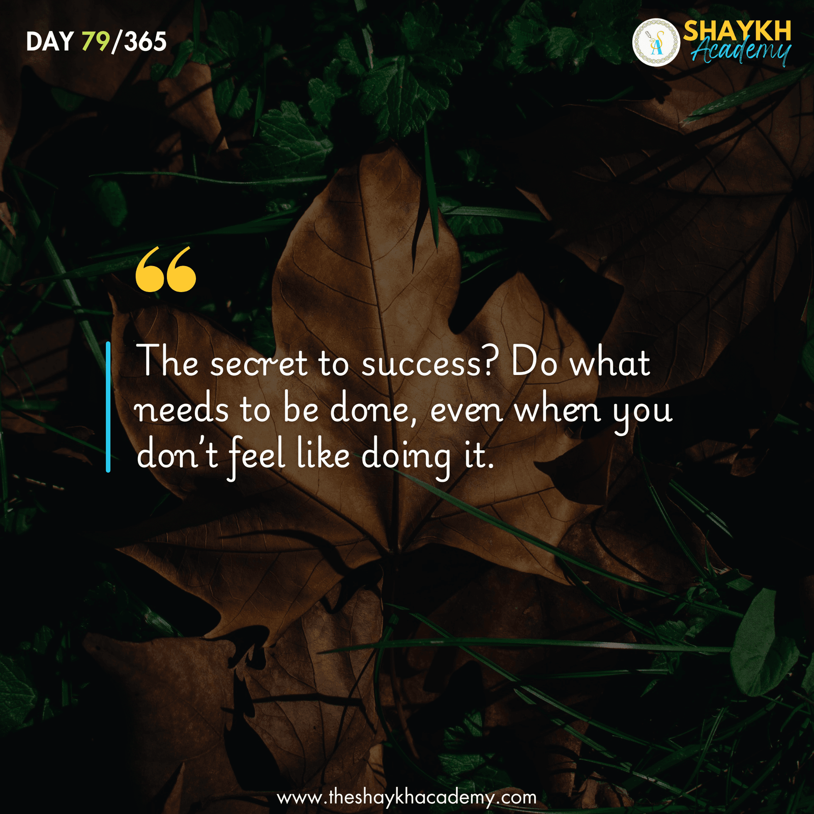 The secret to success? Do what needs to be done, even when you don’t feel like doing it.