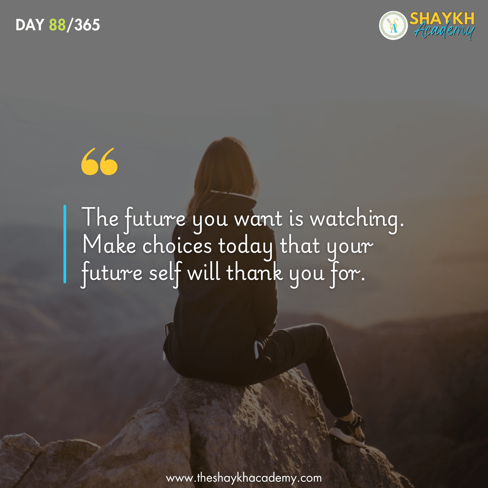 The future you want is watching. Make choices today that your future self will thank you for.