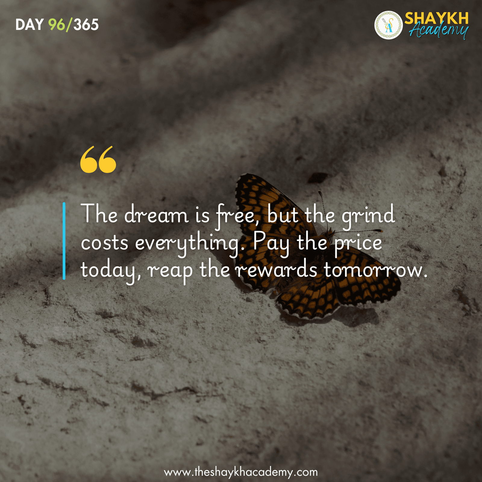 The dream is free, but the grind costs everything. Pay the price today, reap the rewards tomorrow.