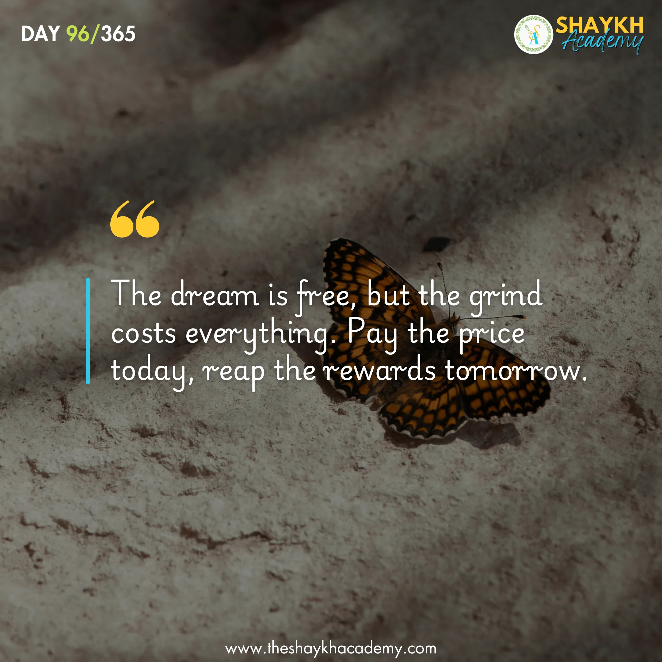 The dream is free, but the grind costs everything. Pay the price today, reap the rewards tomorrow.