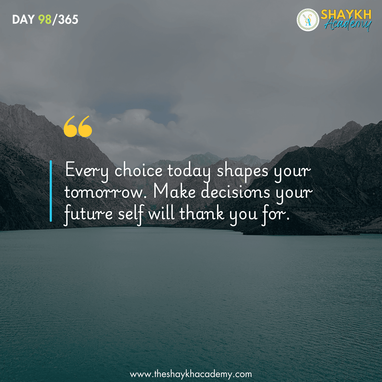 Every choice today shapes your tomorrow. Make decisions your future self will thank you for.