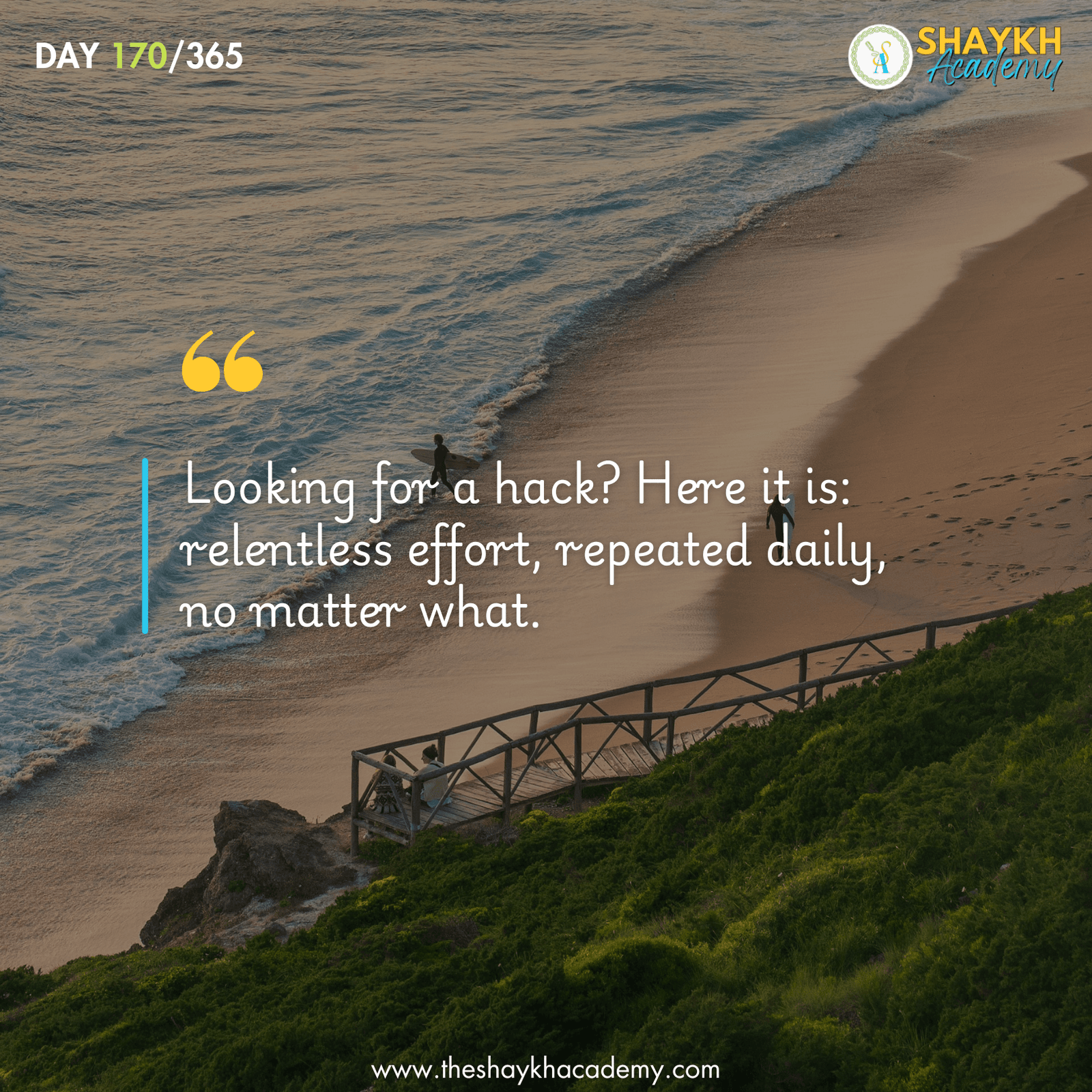 Looking for a hack? Here it is: relentless effort, repeated daily, no matter what.