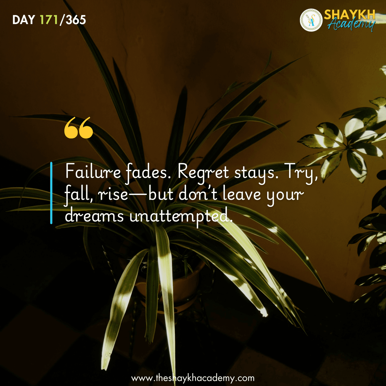 Failure fades. Regret stays. Try, fall, rise—but don’t leave your dreams unattempted.