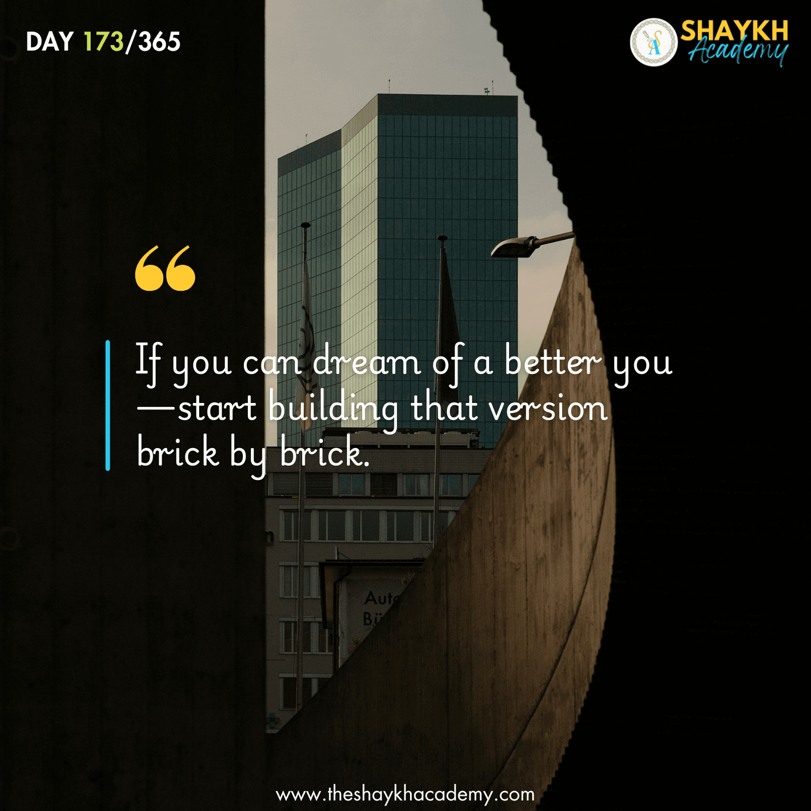 If you can dream of a better you—start building that version brick by brick.