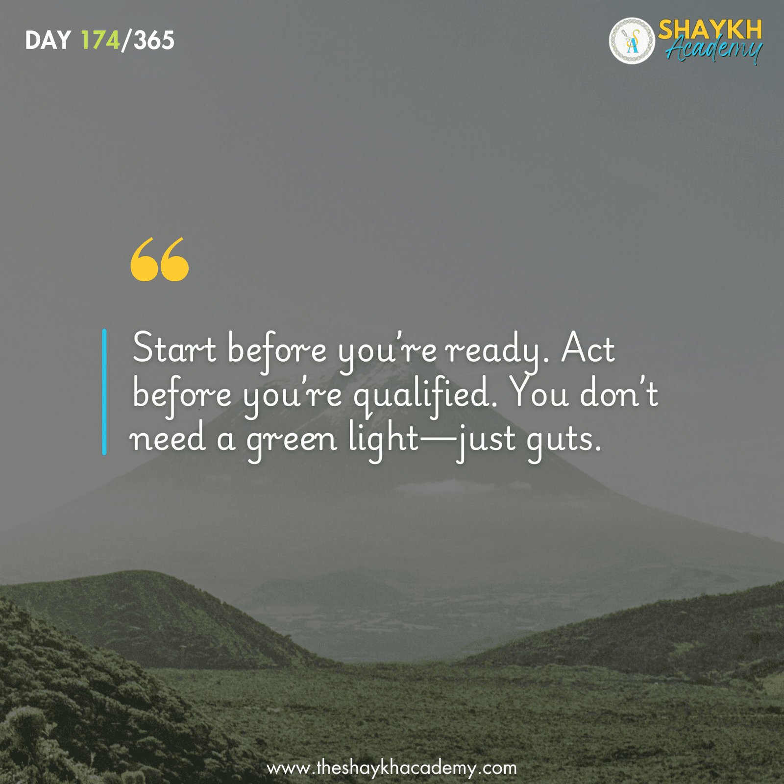 Start before you’re ready. Act before you’re qualified. You don’t need a green light—just guts.