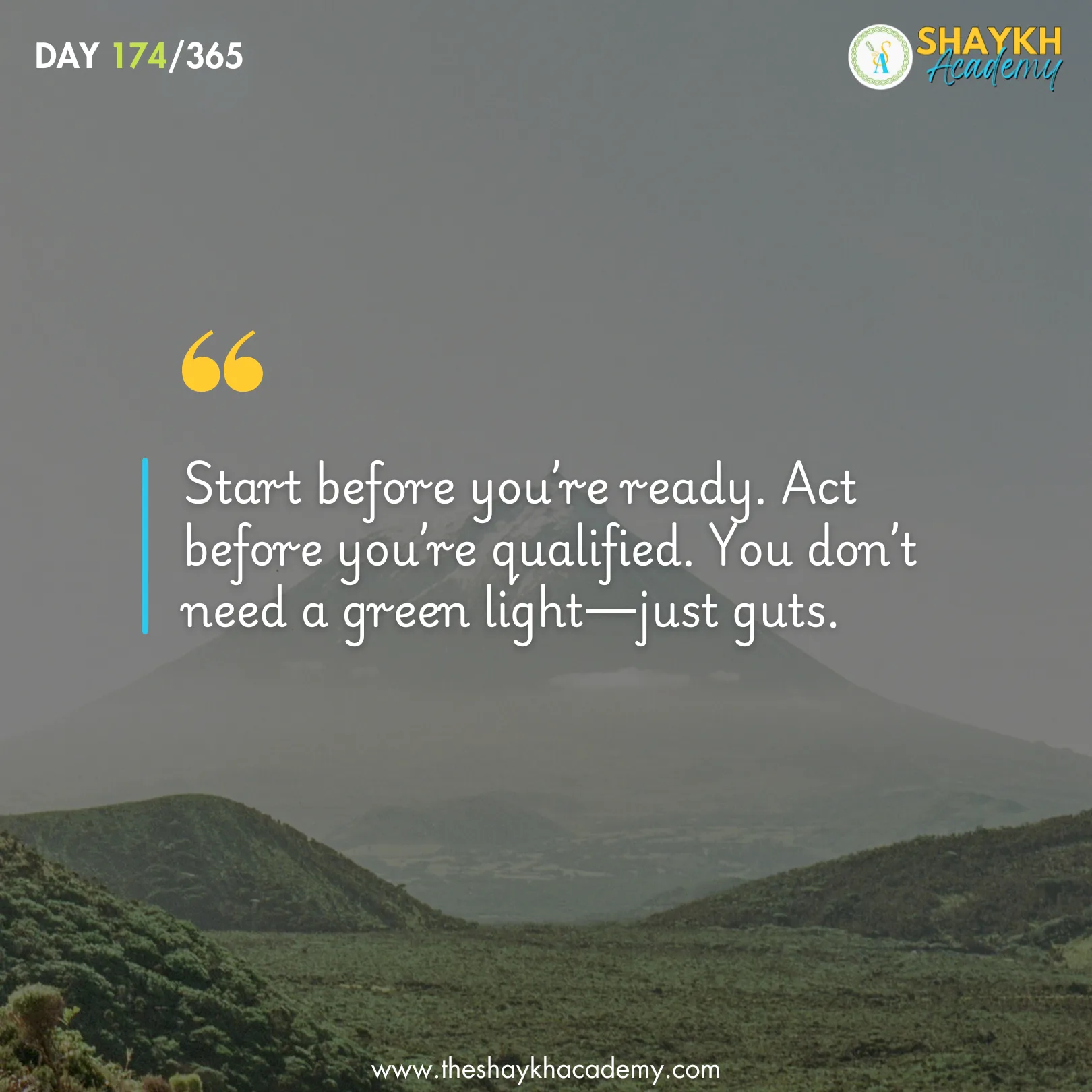 Start before you’re ready. Act before you’re qualified. You don’t need a green light—just guts.