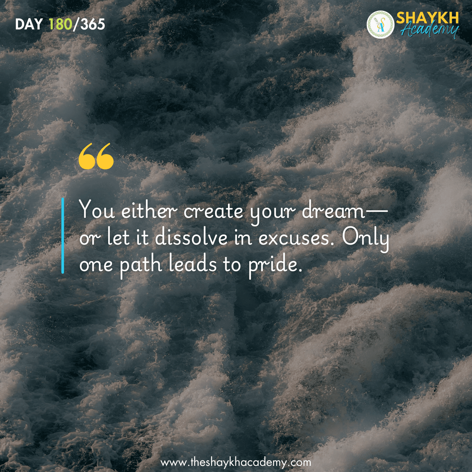 You either create your dream—or let it dissolve in excuses. Only one path leads to pride.