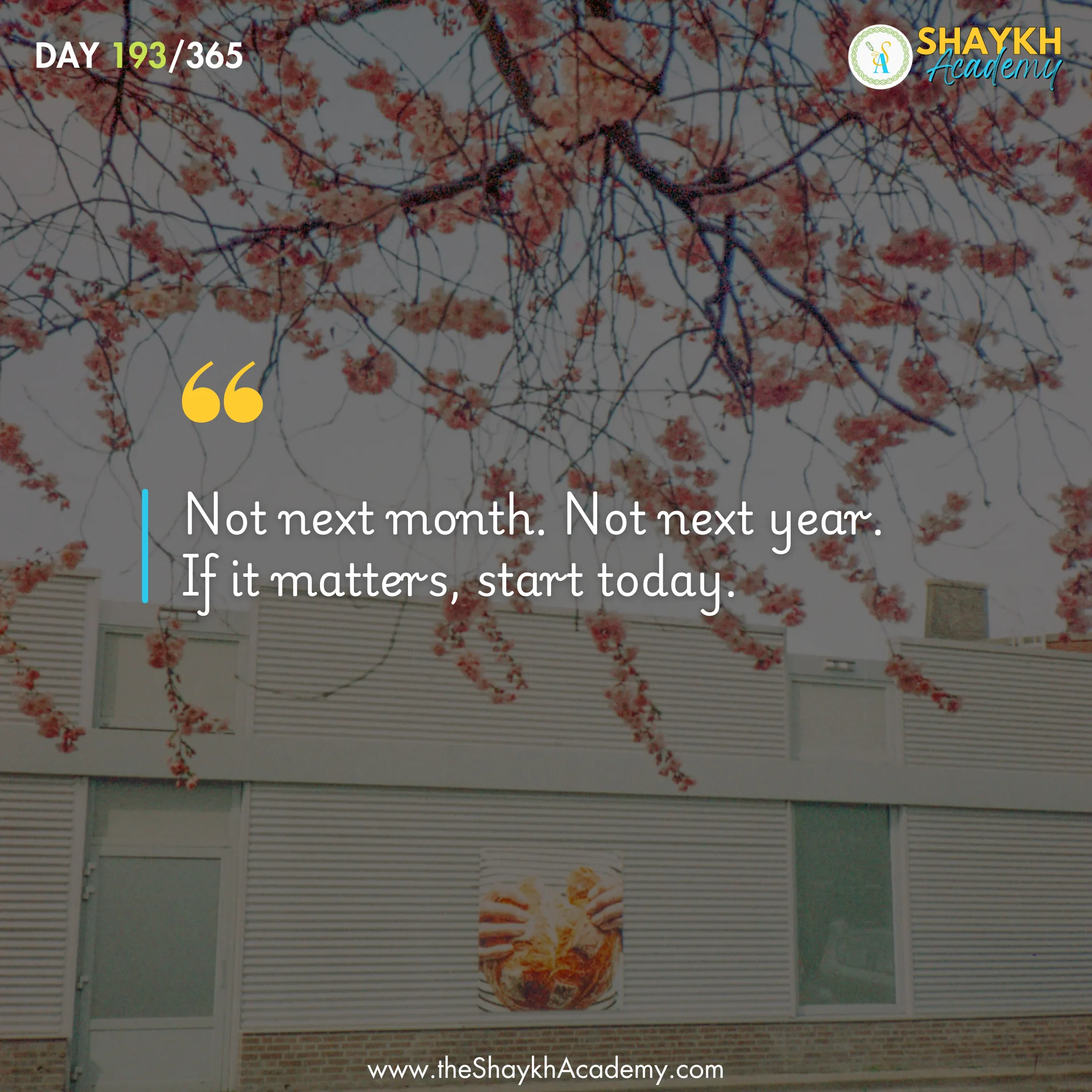 Not next month. Not next year. If it matters, start today.