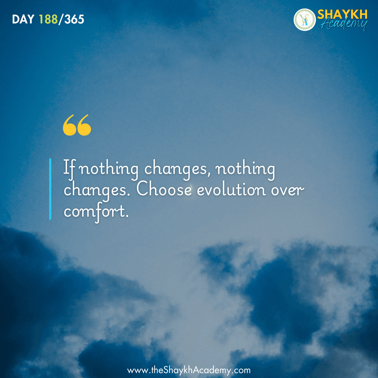 If nothing changes, nothing changes. Choose evolution over comfort.