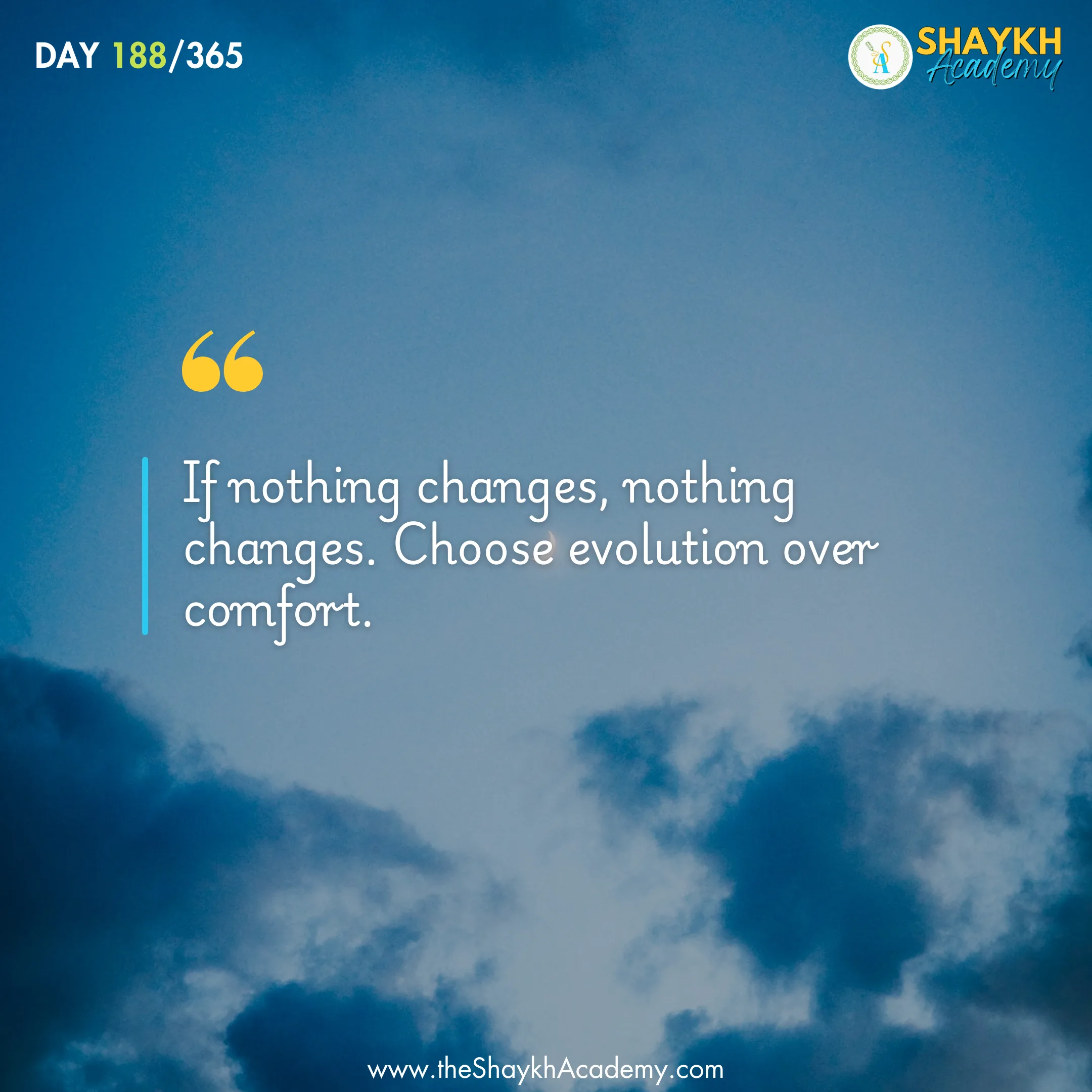 If nothing changes, nothing changes. Choose evolution over comfort.