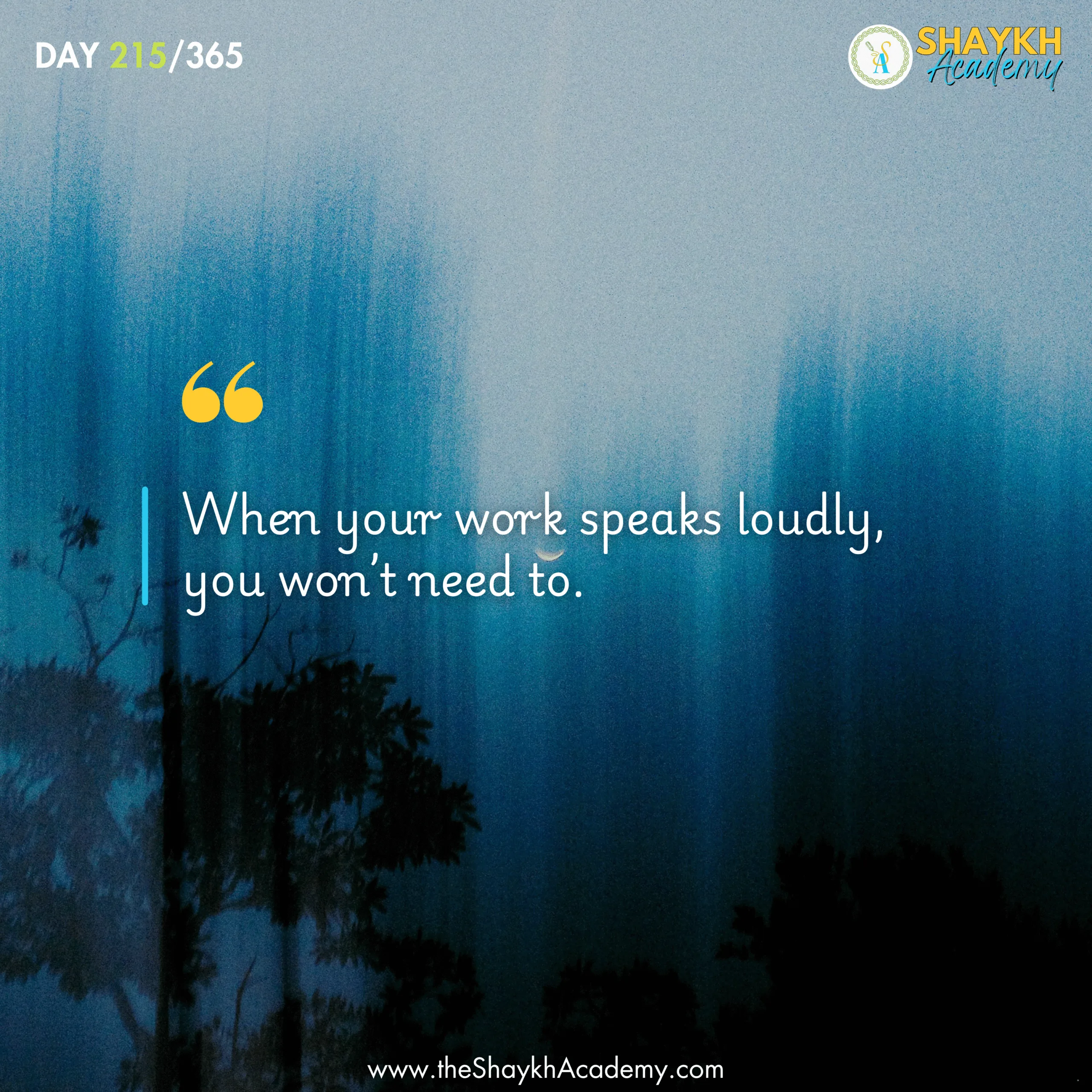 When your work speaks loudly, you won’t need to.