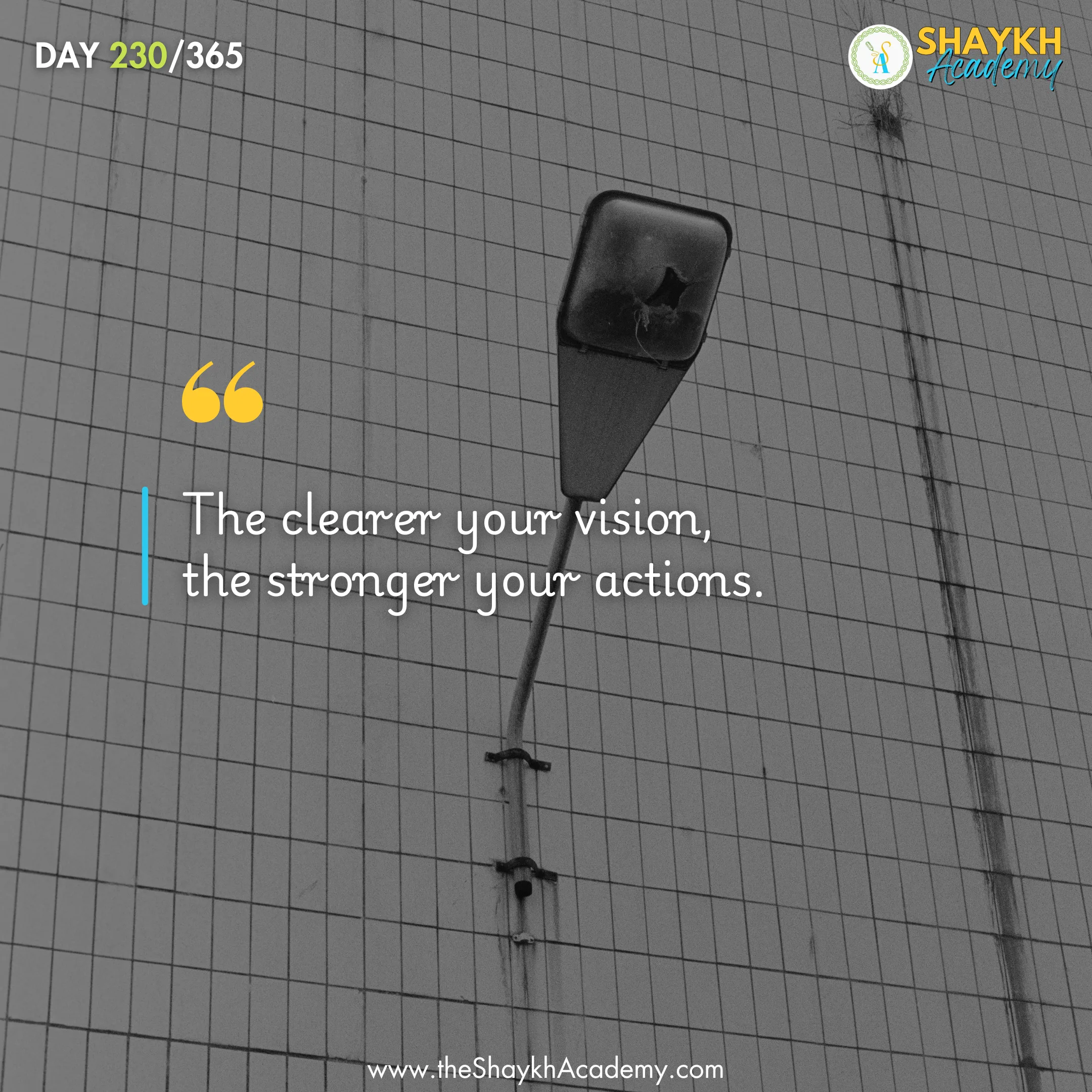 The clearer your vision, the stronger your actions.