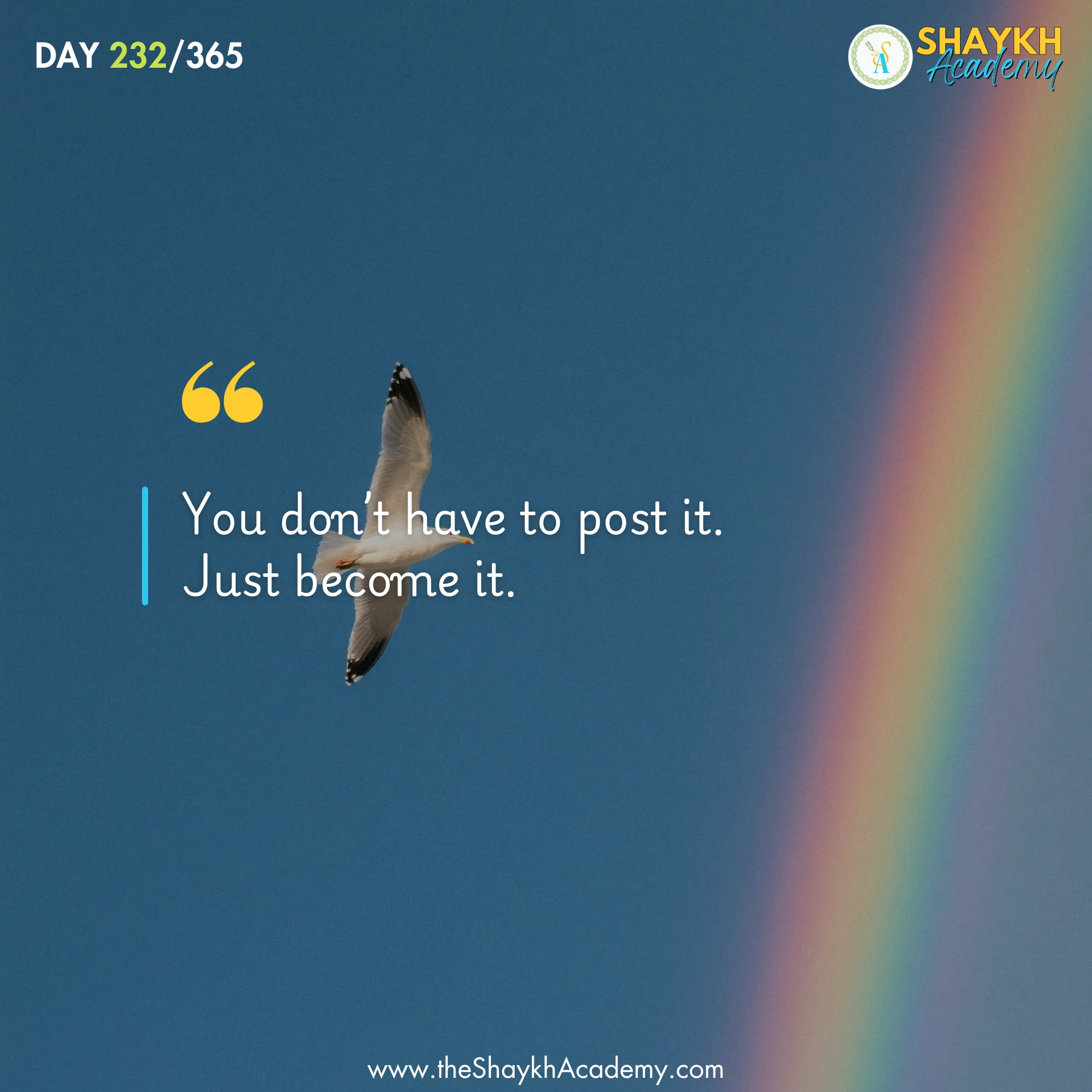 You don’t have to post it. Just become it.