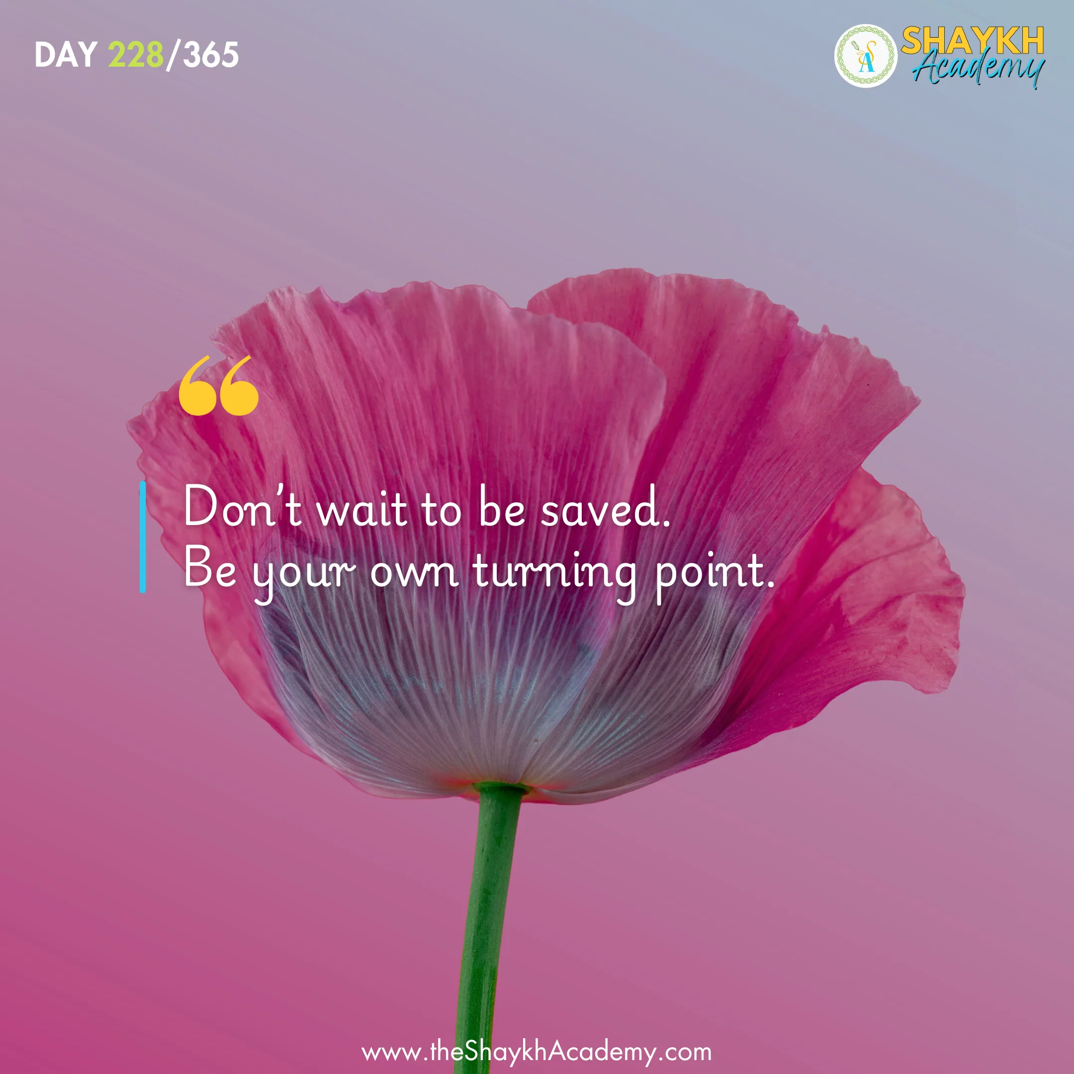 Don’t wait to be saved. Be your own turning point.
