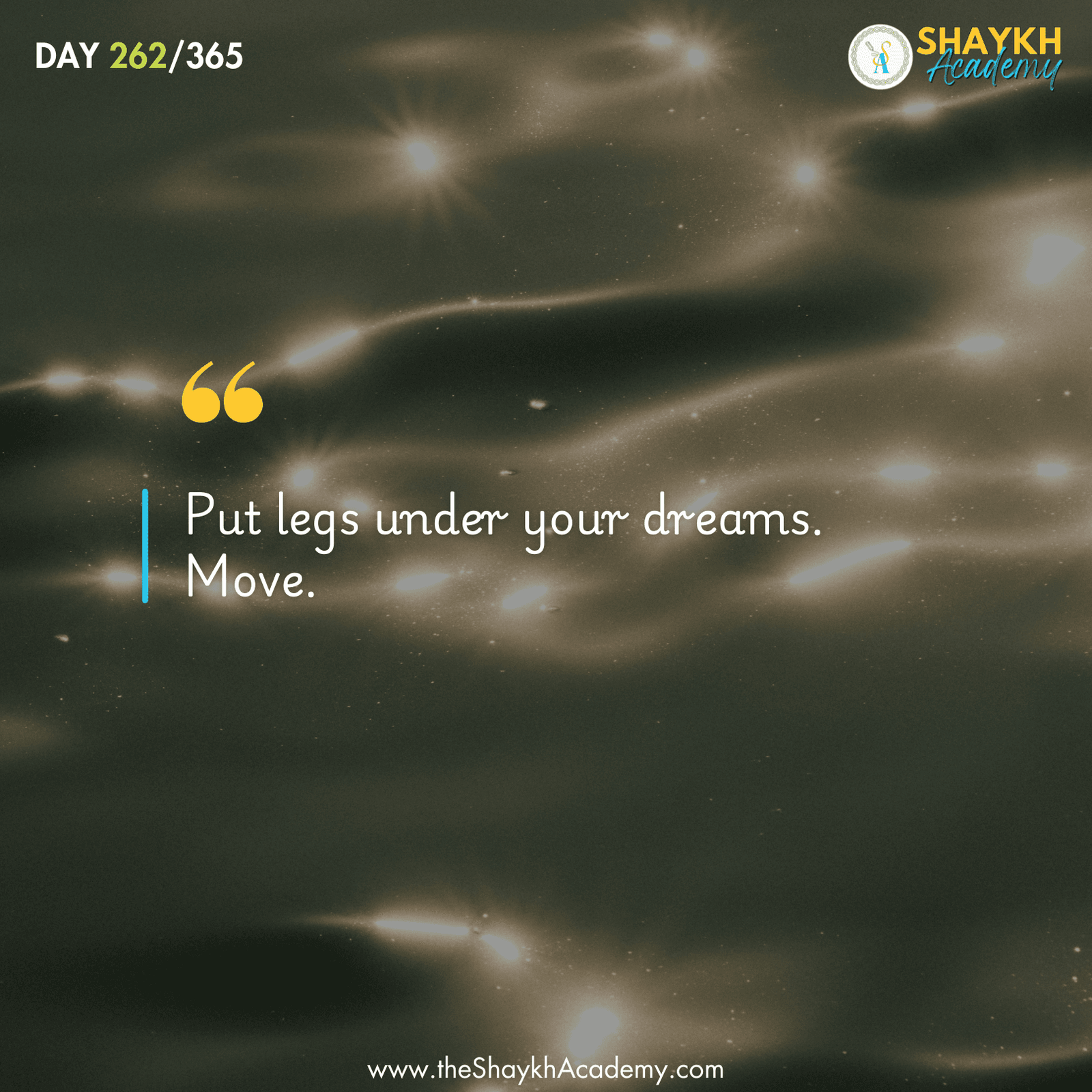 Put legs under your dreams. Move.