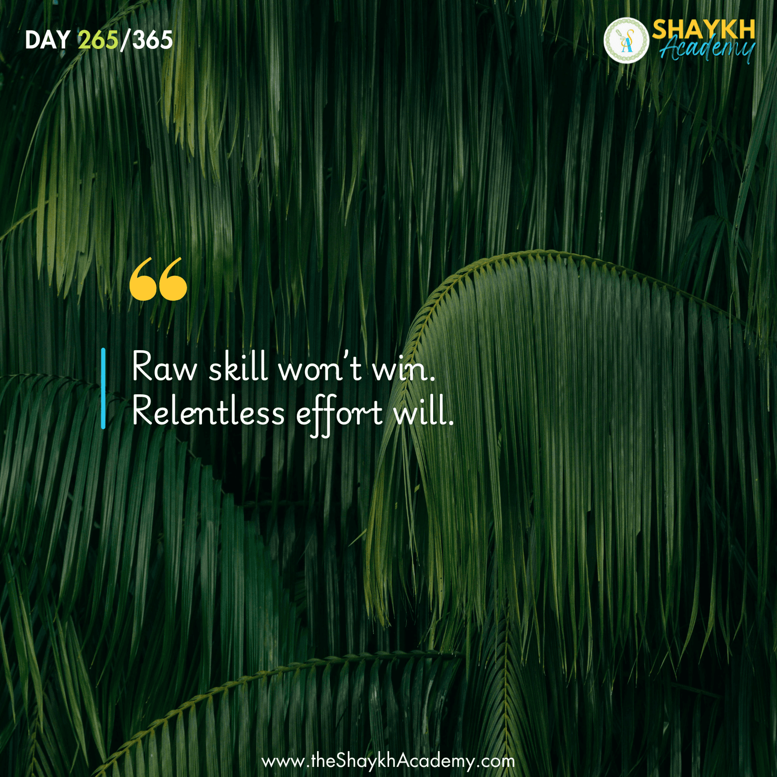 Raw skill won’t win. Relentless effort will.