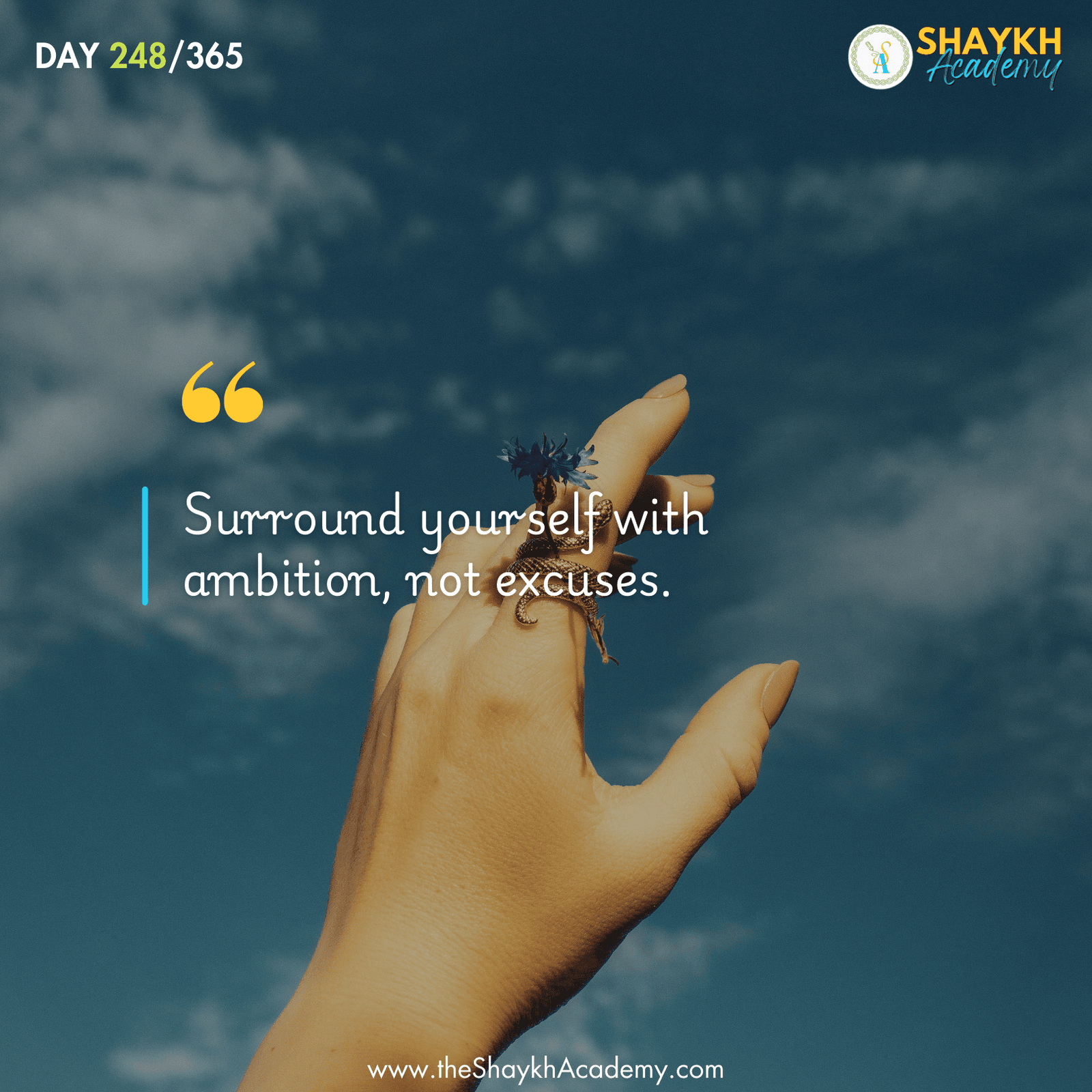 Surround yourself with ambition, not excuses.