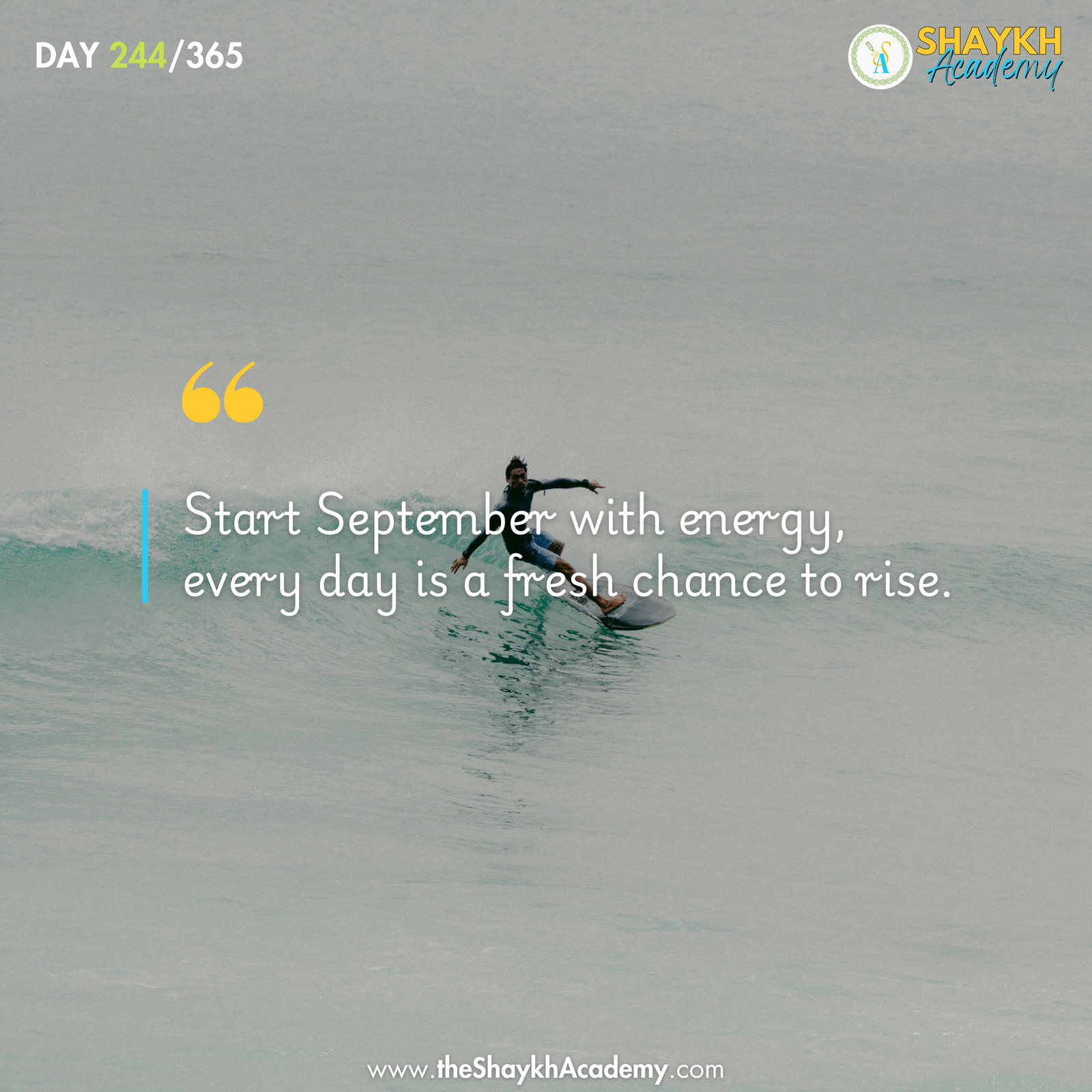 Start September with energy, every day is a fresh chance to rise.