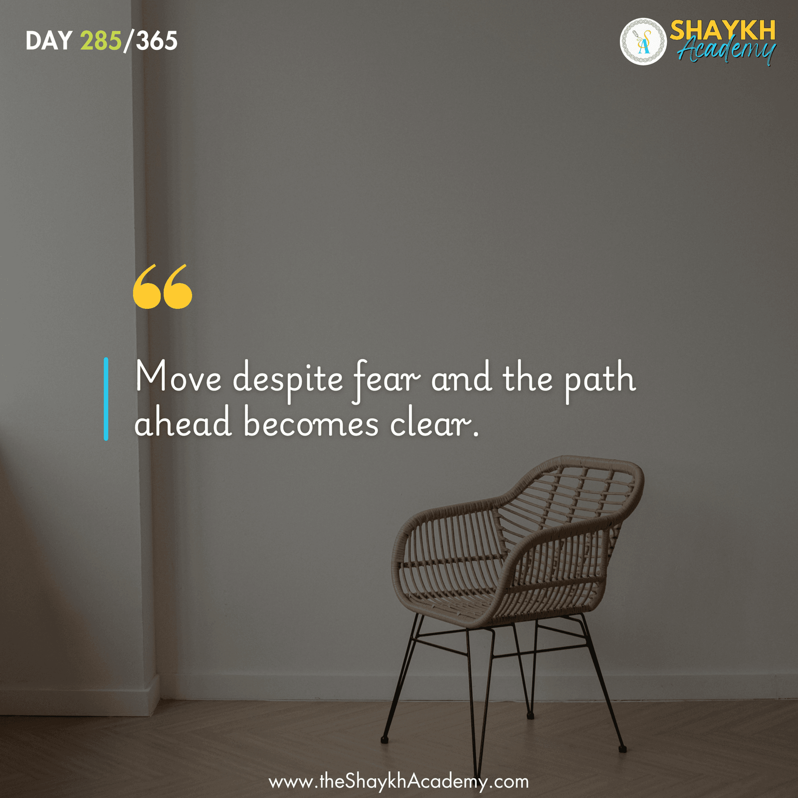 Move despite fear and the path ahead becomes clear.