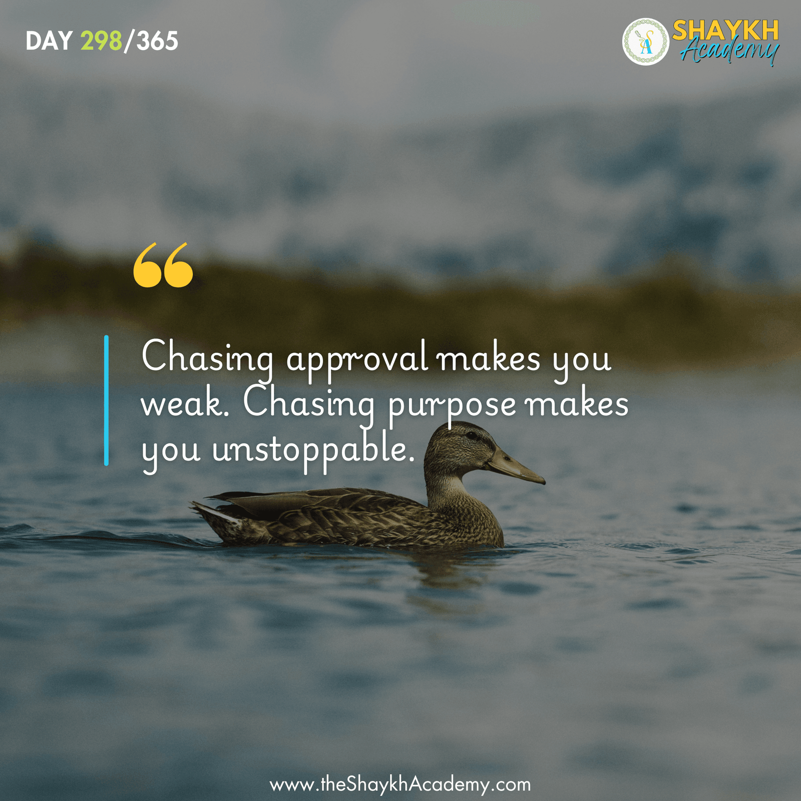 Chasing approval makes you weak. Chasing purpose makes you unstoppable.